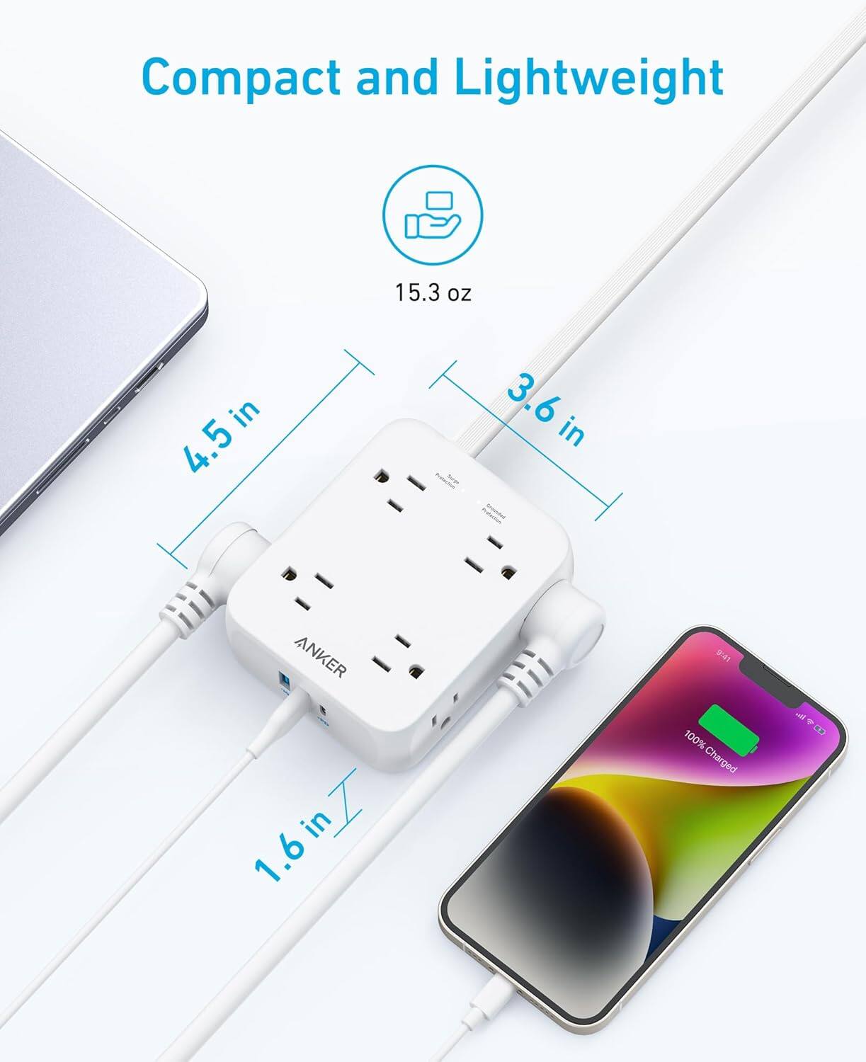 Compact and Lightweight  
15.3 oz  
4.5 in x 3.6 in x 1.6 in  
ANKER  
100% Charged