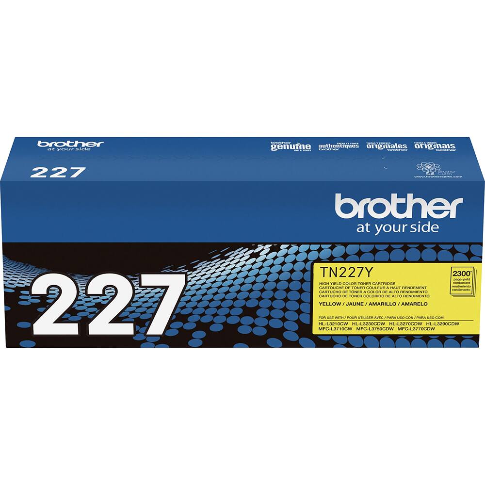 brother at your side

227

brother at your side

TN227Y

2300

HIGH YIELD COLOR TONER CARTRIDGE
CARTUCHO DE TONER COLOR DE ALTO RENDIMIENTO
CARTUCHO DE TONER COLOR DE ALTO RENDIMENTO
CARTUCHO DE TONER COLOR DE ALTO RENDIMENTO

YELLOW / JAUNE / AMARILLO / AMARELO

FOR USE WITH / POUR UTILISER AVEC / PARA USO CON / PARA USO

HL-L3210CW HL-L3230CDW HL-L3270CDW HL-L3290CDW
MFC-L3710CW MFC-L3750CDW MFC-L3770CDW