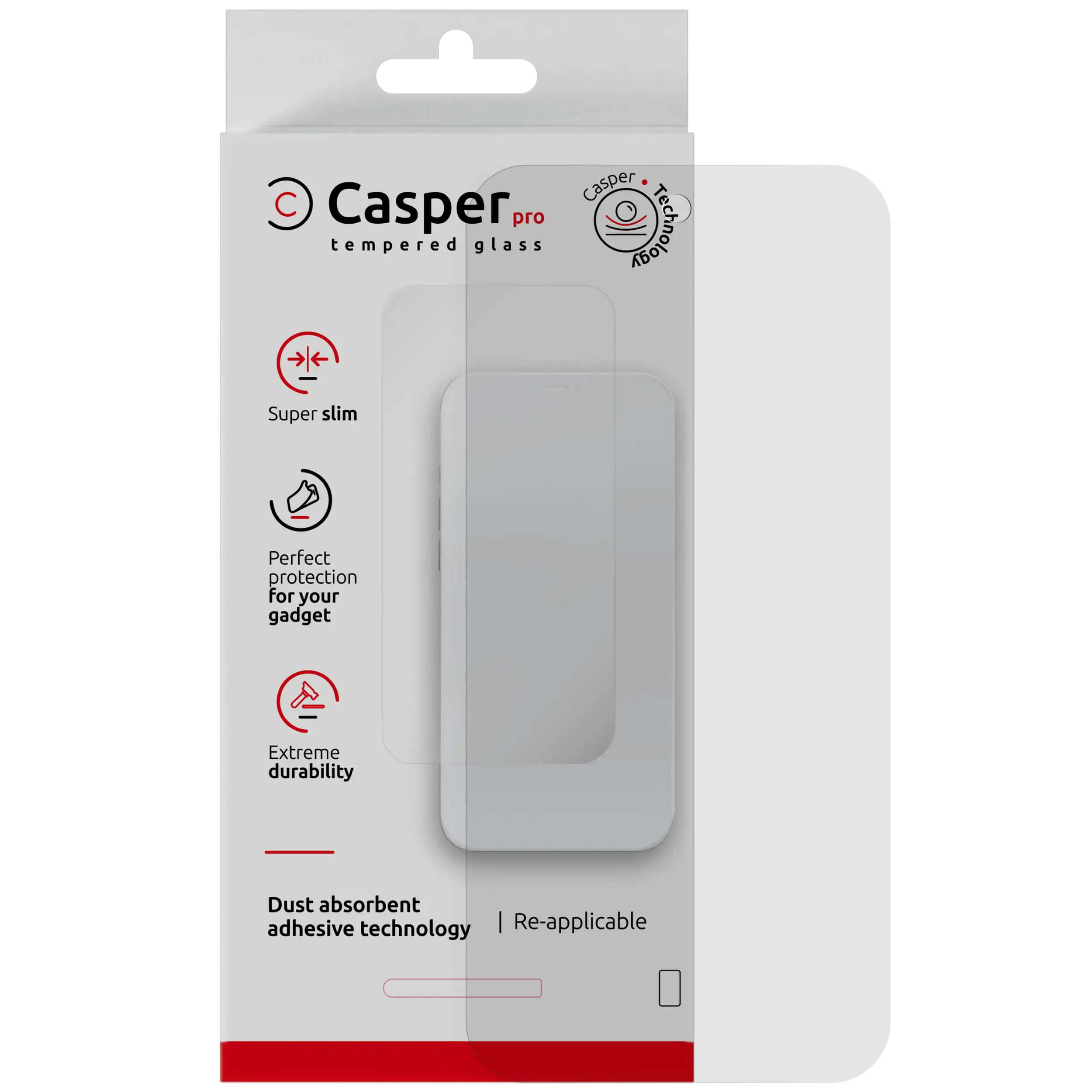 Casper pro  
tempered glass  

Super slim  

Perfect protection for your gadget  

Extreme durability  

Dust absorbent adhesive technology  

Re-applicable