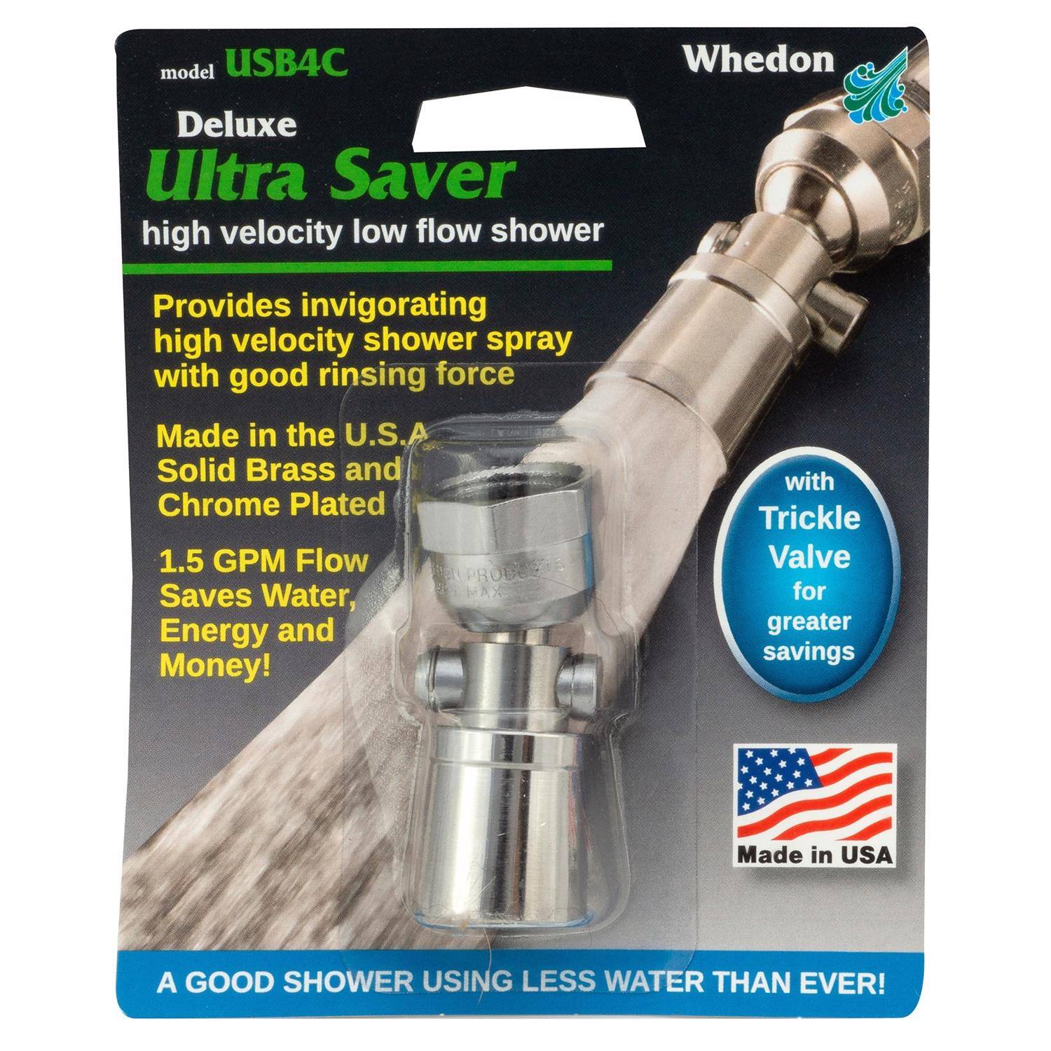model USB4C  
Whedon Deluxe Ultra Saver  
high velocity low flow shower  
Provides invigorating high velocity shower spray with good rinsing force  
Made in the U.S.A  
Solid Brass and Chrome Plated  
1.5 GPM Flow Saves Water, Energy and Money!  
with Trickle Valve for greater savings  
Made in USA  
A GOOD SHOWER USING LESS WATER THAN EVER!