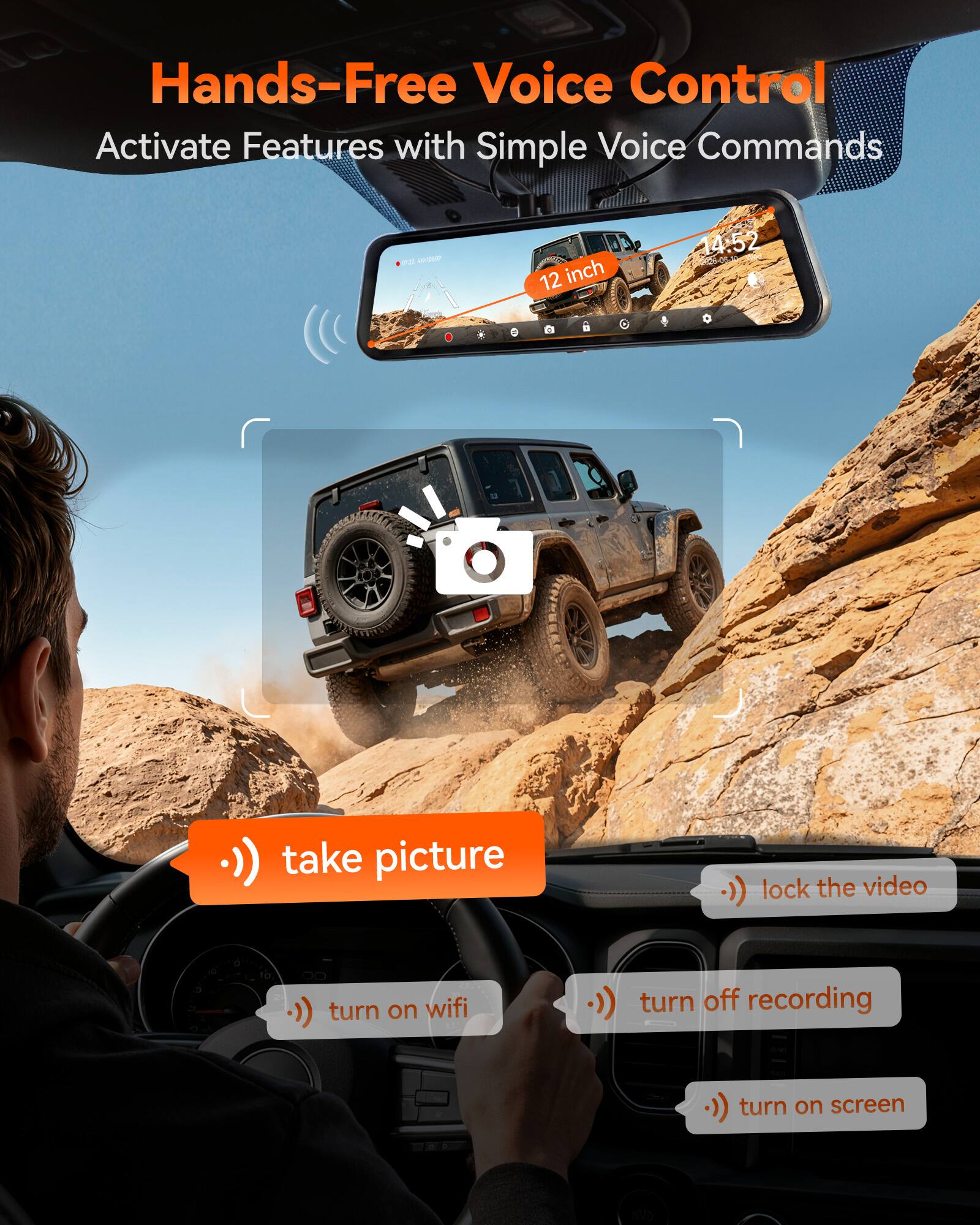 Hands-Free Voice Control  
Activate Features with Simple Voice Commands

22 44-1080P  
12 inch  
14:52  
take picture  
lock the video  
turn on wifi  
turn off recording  
turn on screen