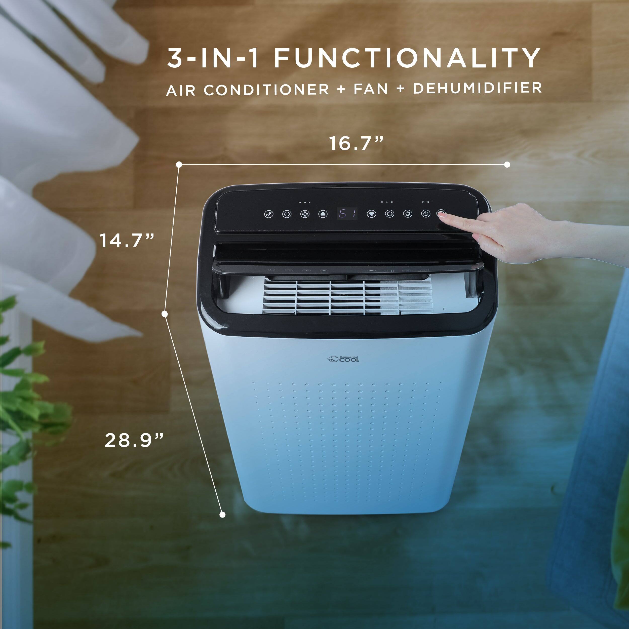 3-IN-1 FUNCTIONALITY AIR CONDITIONER + FAN + DEHUMIDIFIER
16.7"
14.7"
28.9"