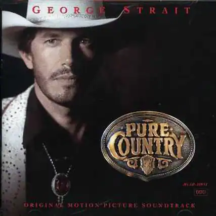GEORGE STRAIT
PURE COUNTRY
ORIGINAL MOTION PICTURE SOUNDTRACK