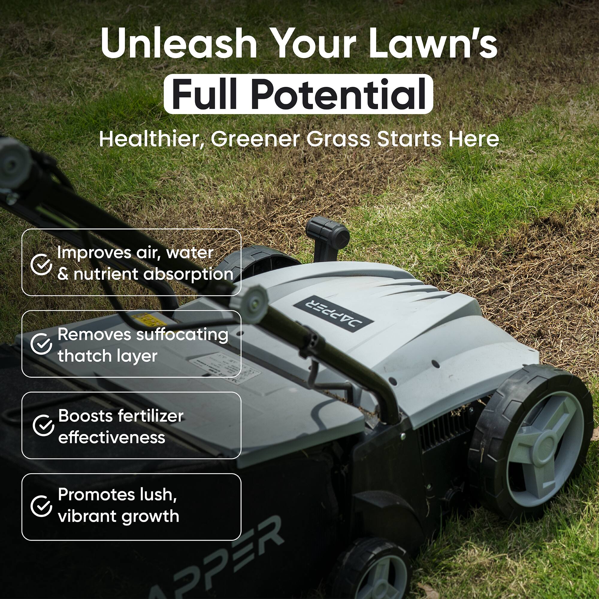 Unleash Your Lawn's Full Potential  
Healthier, Greener Grass Starts Here  

- Improves air, water & nutrient absorption  
- Removes suffocating thatch layer  
- Boosts fertilizer effectiveness  
- Promotes lush, vibrant growth