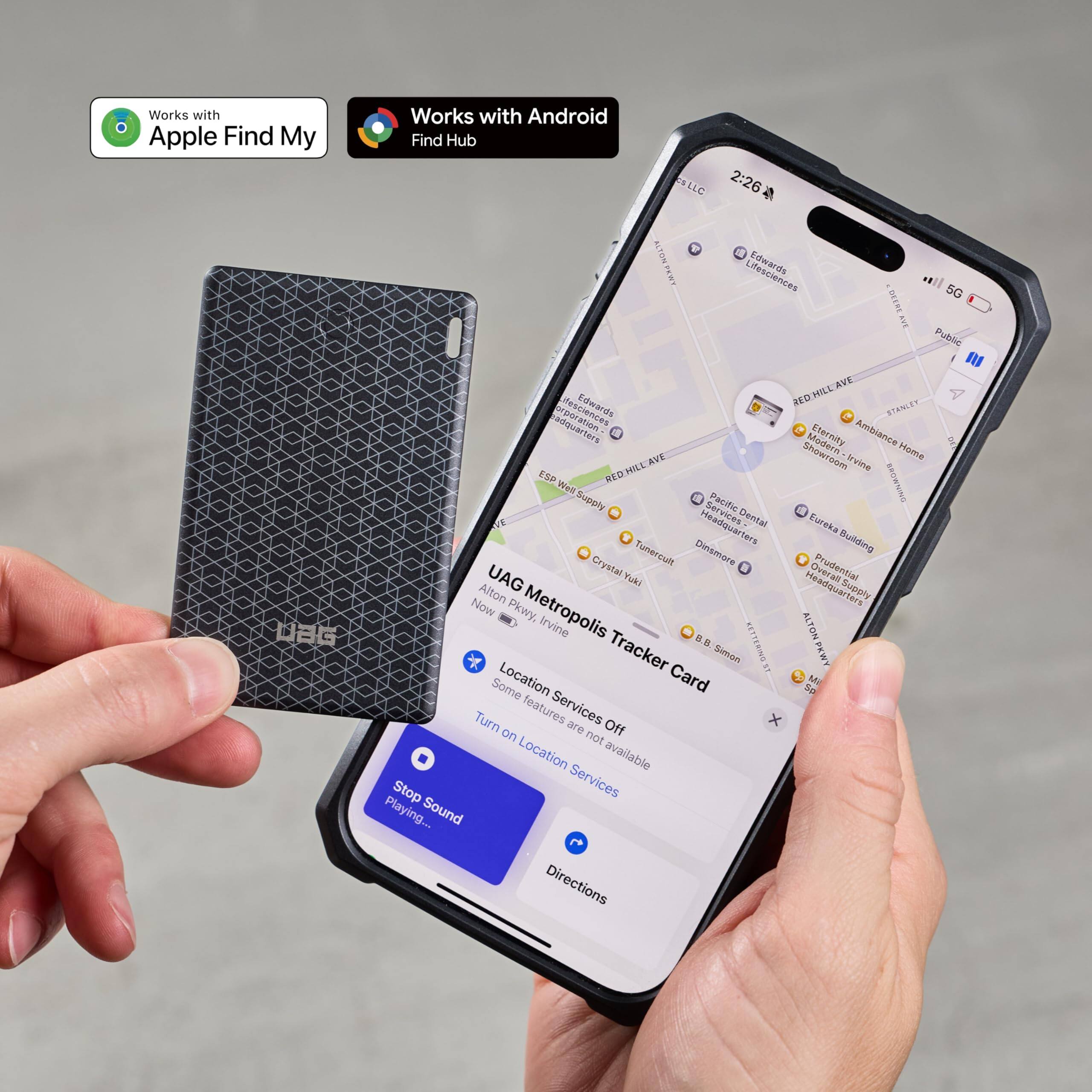 Works with Apple Find My  
Works with Android  
Find Hub LLC  

2:26  
ALTON PERT Lifesciences  
Ewwards i  
5G Public DaG totrooratn  
Edwards AVE HILL ESSP BED Wet Suppry  
Pacific Headouer Dental Crystal Tumerenult  
Dinsmere Alton UAG Yuki Now Pkwy, Metropolis Irvine BE E ON01439  
Tracker Simon  

Some Location Card Turn features Services on are Off not Location available  
Stop Services Playing...  
Sound Directions  

AVE HILL NEO STRNGET  
Eternity Aisbiance Shewrosm  
Home Invine  
Eureka Building Dveral Headquarters  
Suppry  
ALTONPRWY PKWY
