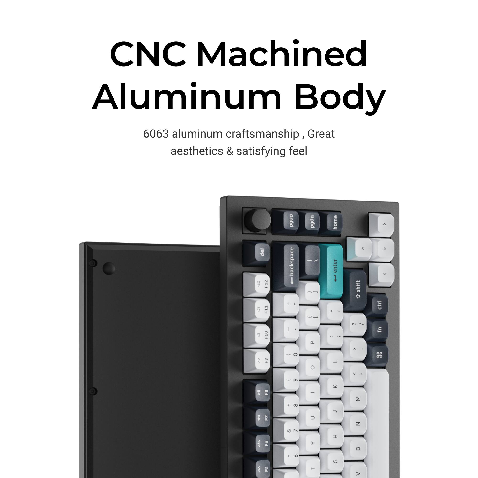 CNC Machined Aluminum Body  
6063 aluminum craftsmanship, Great aesthetics & satisfying feel