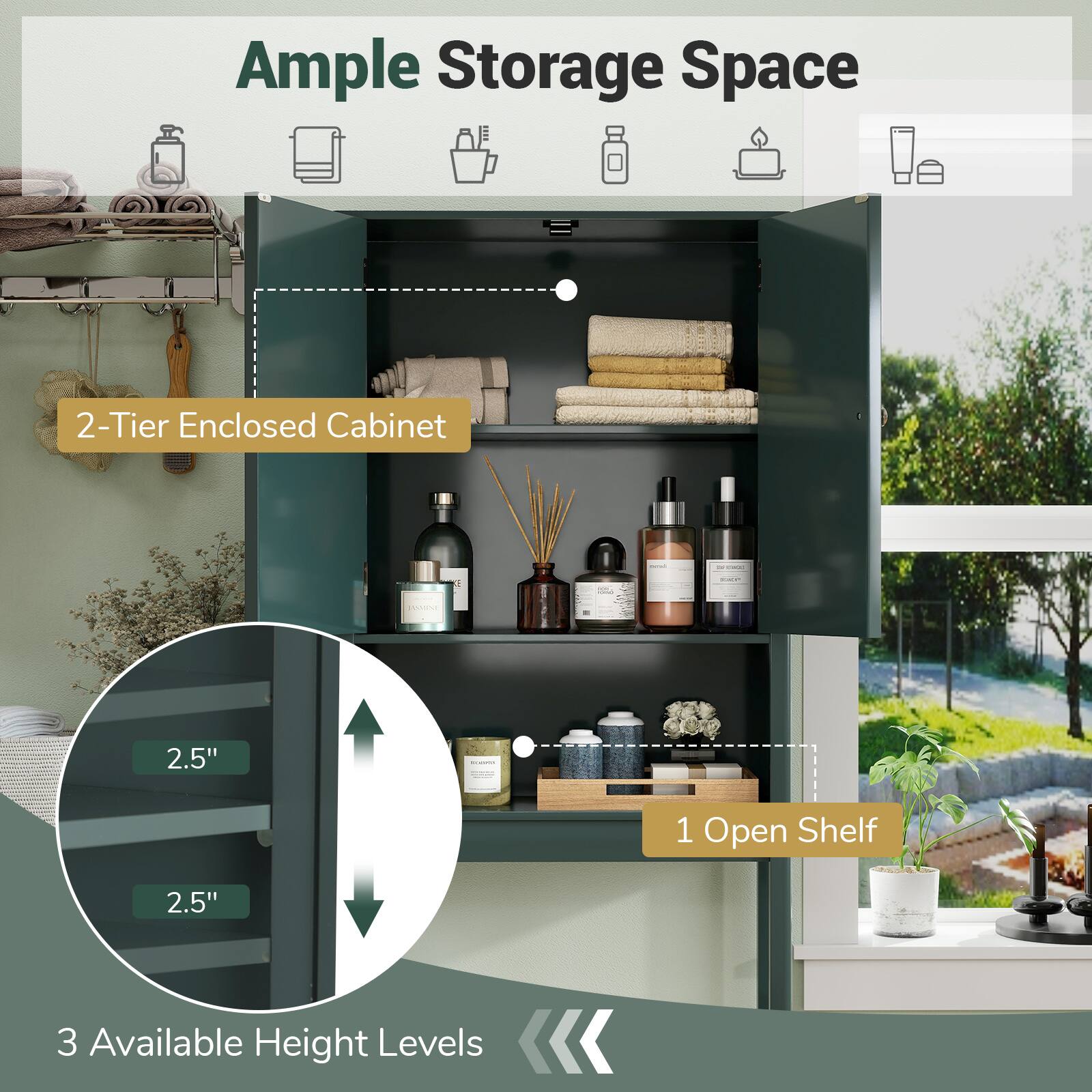 Ample Storage Space

2-Tier Enclosed Cabinet

1 Open Shelf

2.5" | 2.5"

3 Available Height Levels