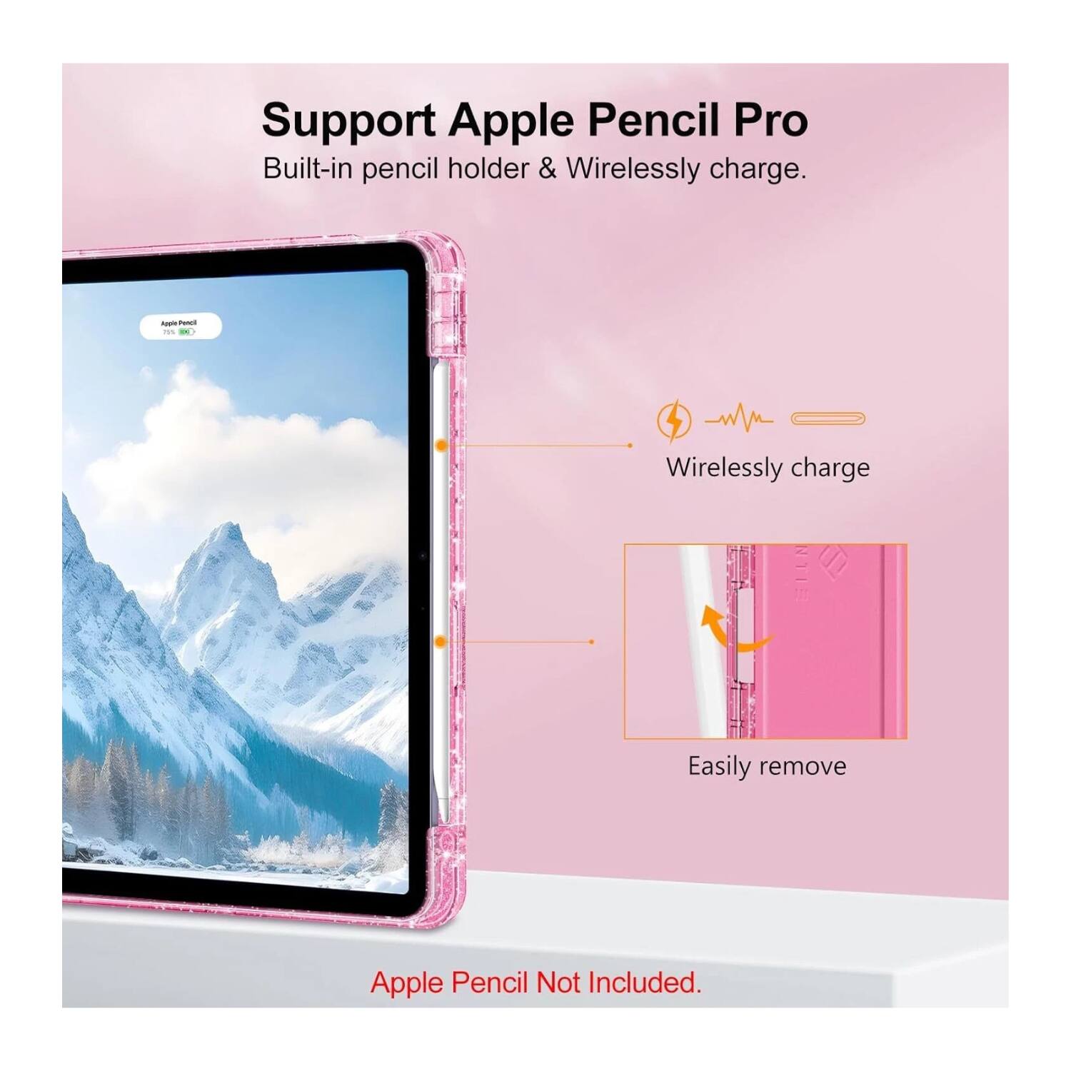 Support Apple Pencil Pro  
Built-in pencil holder & Wirelessly charge.

Wirelessly charge

Easily remove

Apple Pencil Not Included.