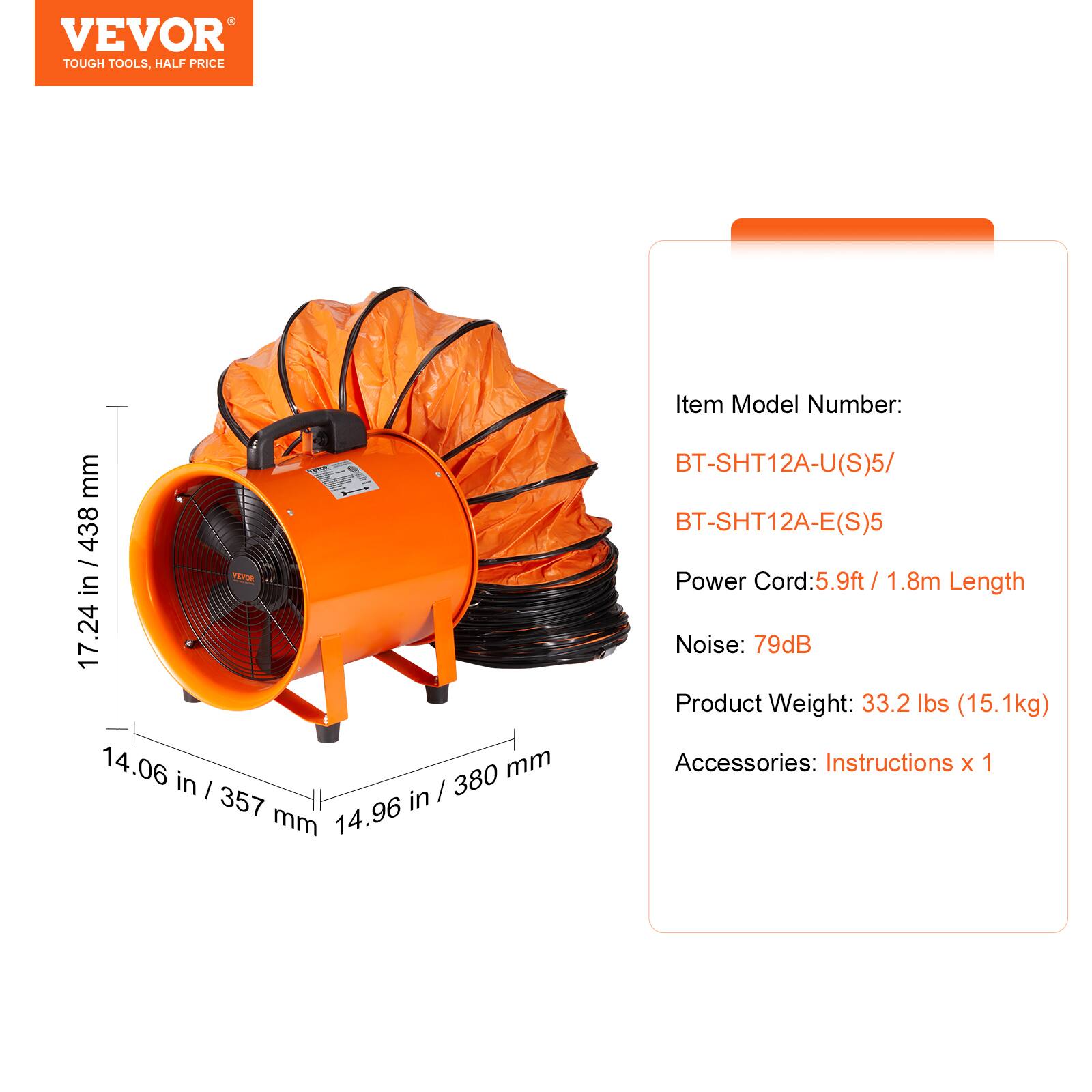 VEVOR TOUGH TOOLS, HALF PRICE

17.24 in / 438 mm
14.06 in / 357 mm
14.96 in / 380 mm

Item Model Number: BT-SHT12A-U(S)5 / BT-SHT12A-E(S)5
Power Cord: 5.9ft / 1.8m Length
Noise: 79dB
Product Weight: 33.2 lbs (15.1kg)
Accessories: Instructions x 1