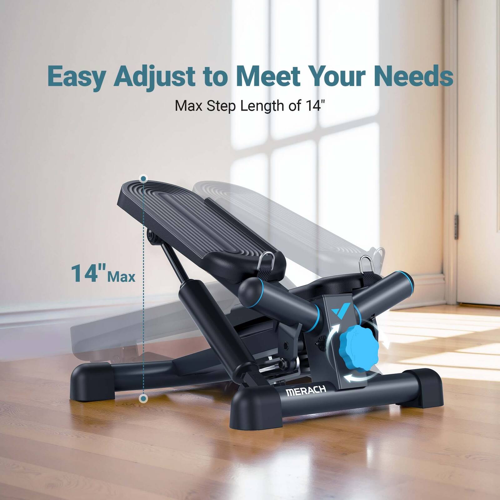 Easy Adjust to Meet Your Needs  
Max Step Length of 14"  
14" Max