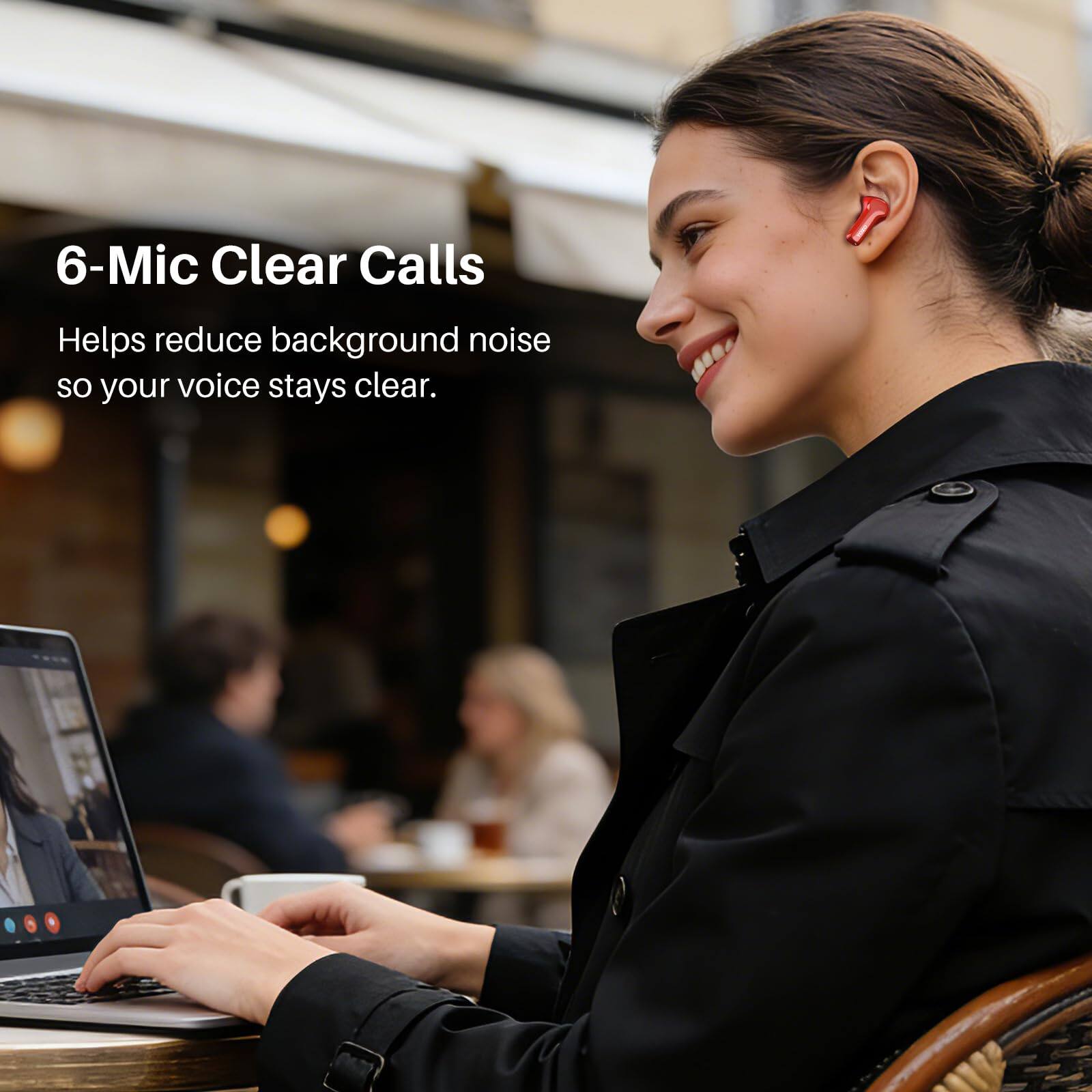 6-Mic Clear Calls  
Helps reduce background noise so your voice stays clear.