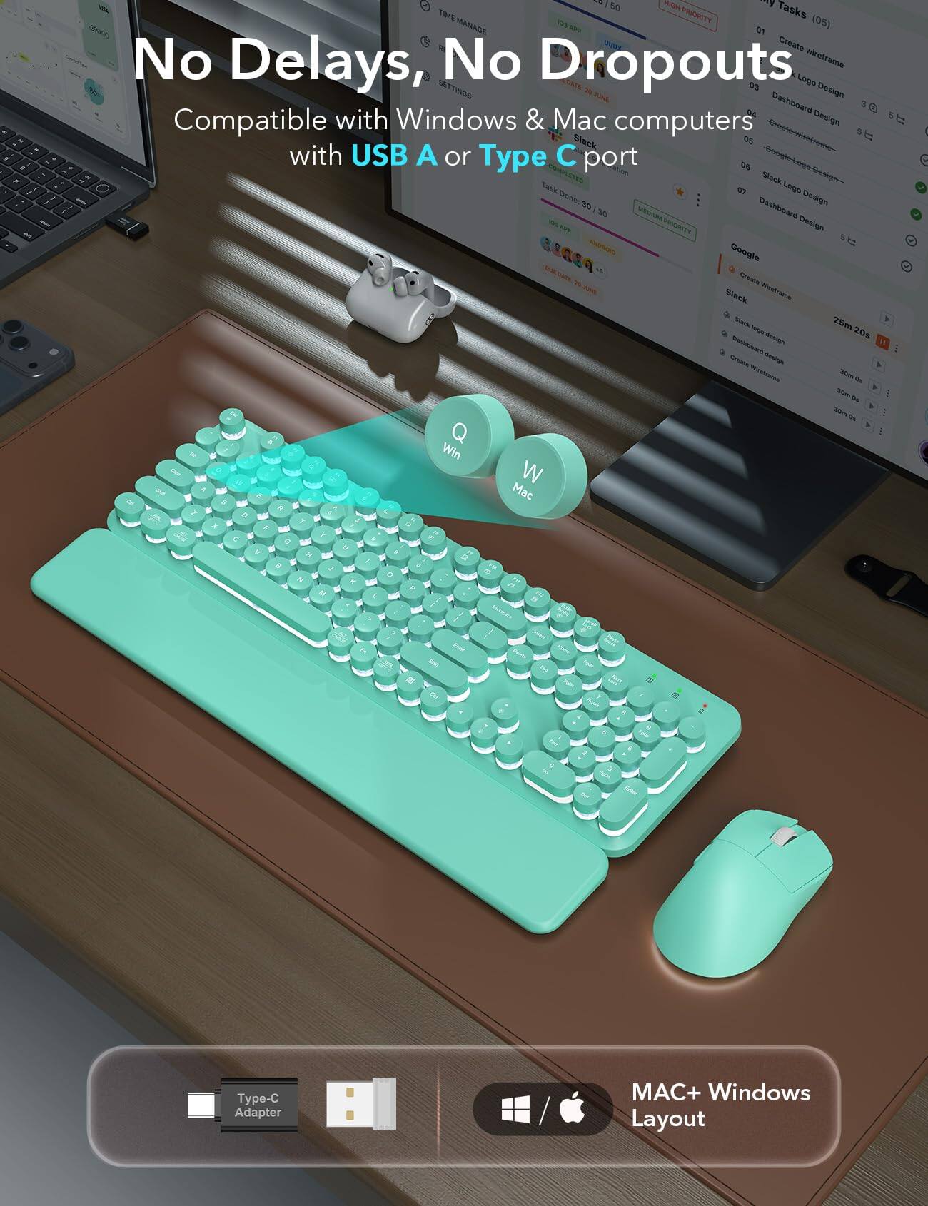 No Delays, No Dropouts  
Compatible with Windows & Mac computers with USB A or Type C port  

MAC+ Windows Layout  

Type-C Adapter