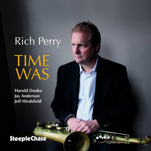 Rich Perry  
TIME WAS  

Harold Danko  
Jay Anderson  
Jeff Hirschfield  

SteepleChase