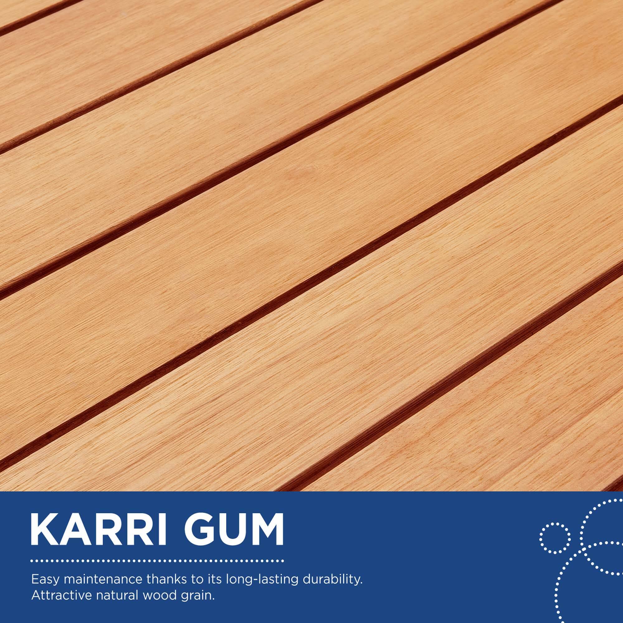 KARRI GUM  
Easy maintenance thanks to its long-lasting durability.  
Attractive natural wood grain.