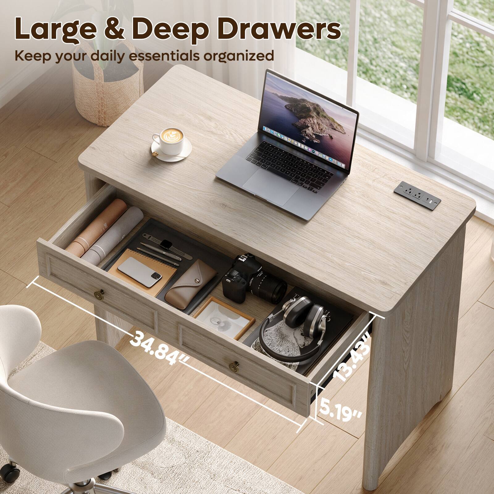 Large & Deep Drawers  
Keep your daily essentials organized  

- 34.84"  
- 13.43"  
- 5.19"