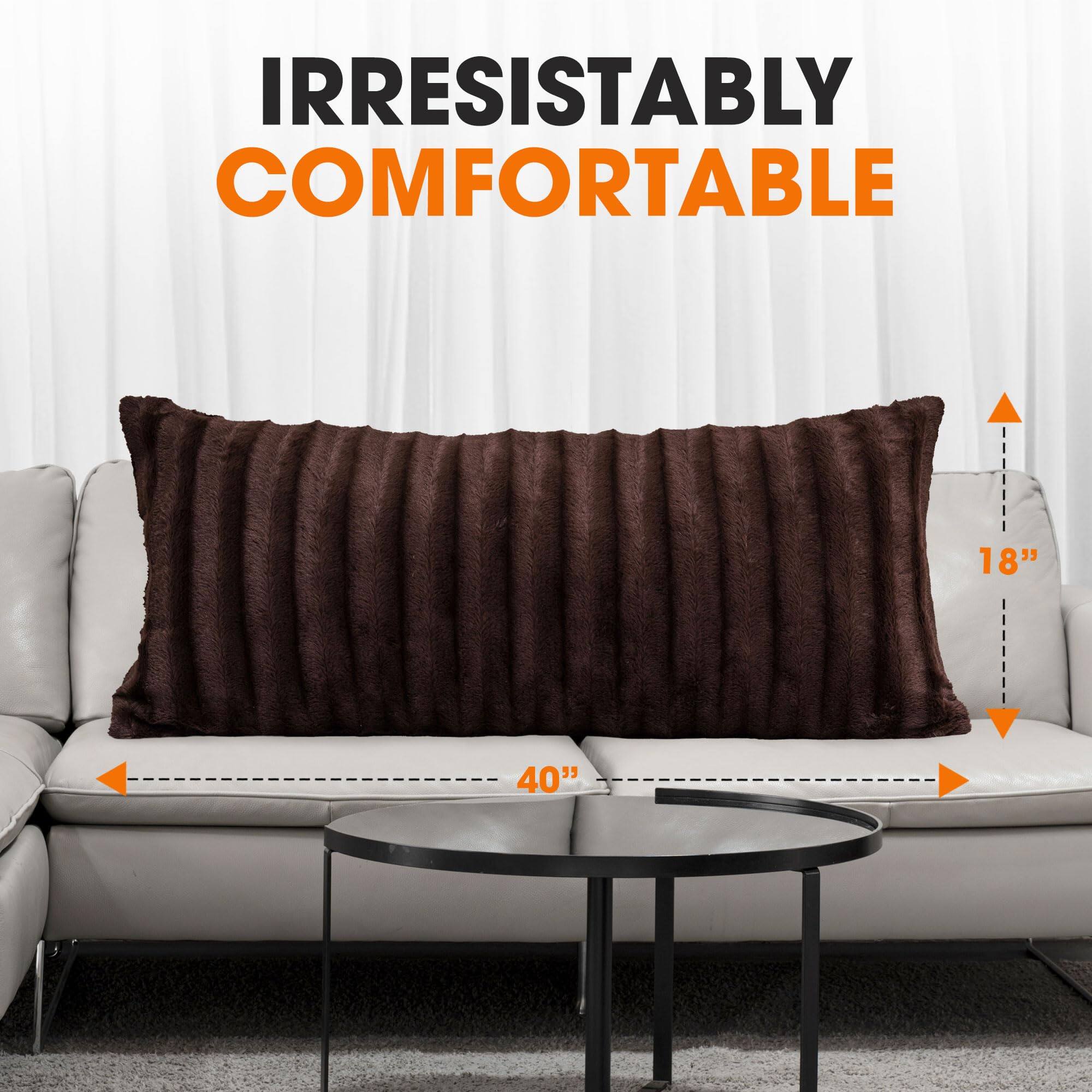 IRRESISTABLY COMFORTABLE

18"
40"