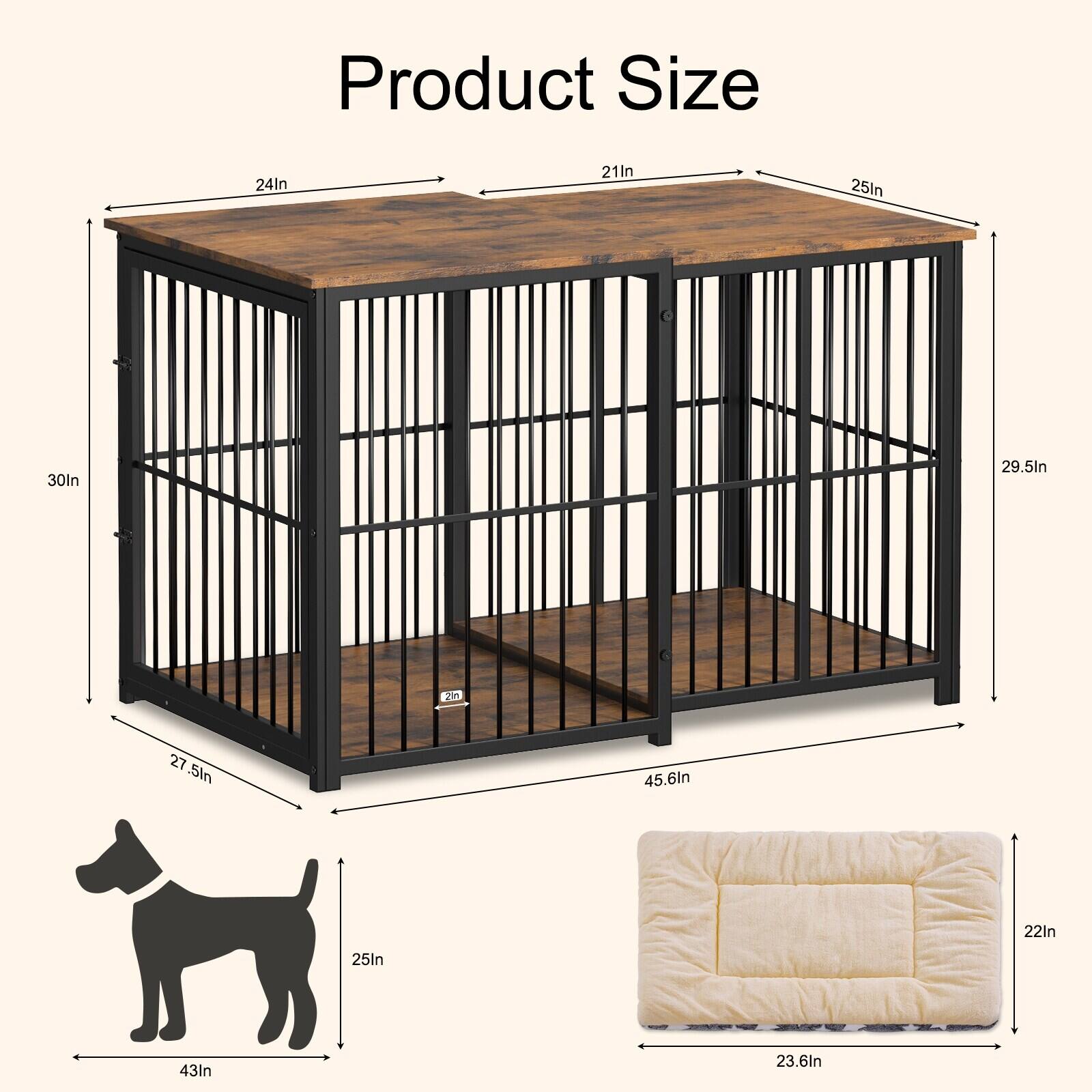 Product Size

- Top: 24in x 21in
- Height: 25in
- Depth: 30in
- Width: 29.5in
- Bottom: 27.5in x 45.6in
- Bed: 25in x 22in
- Dog: 43in x 25in
- Bed: 23.6in x 22in