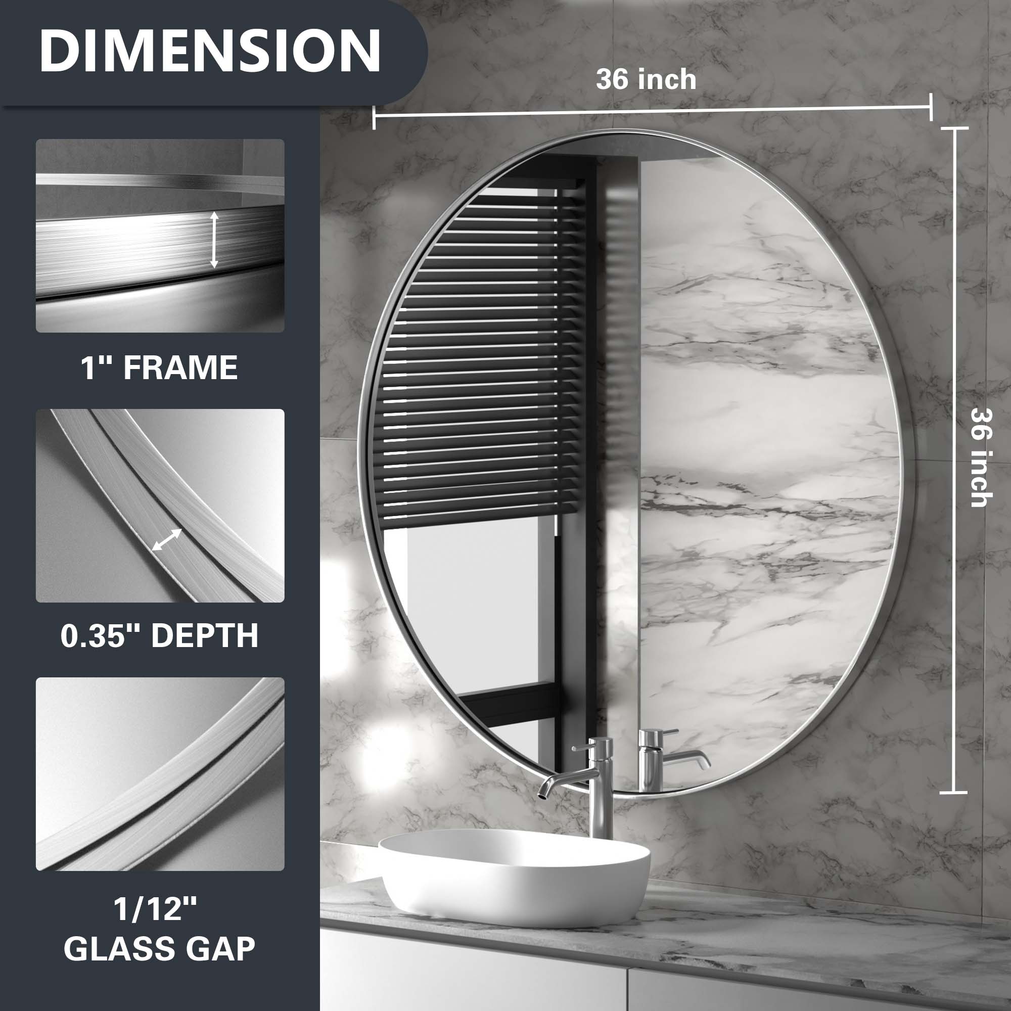 DIMENSION  
36 inch  
1" FRAME  
36 inch  
0.35" DEPTH  
1/12" GLASS GAP