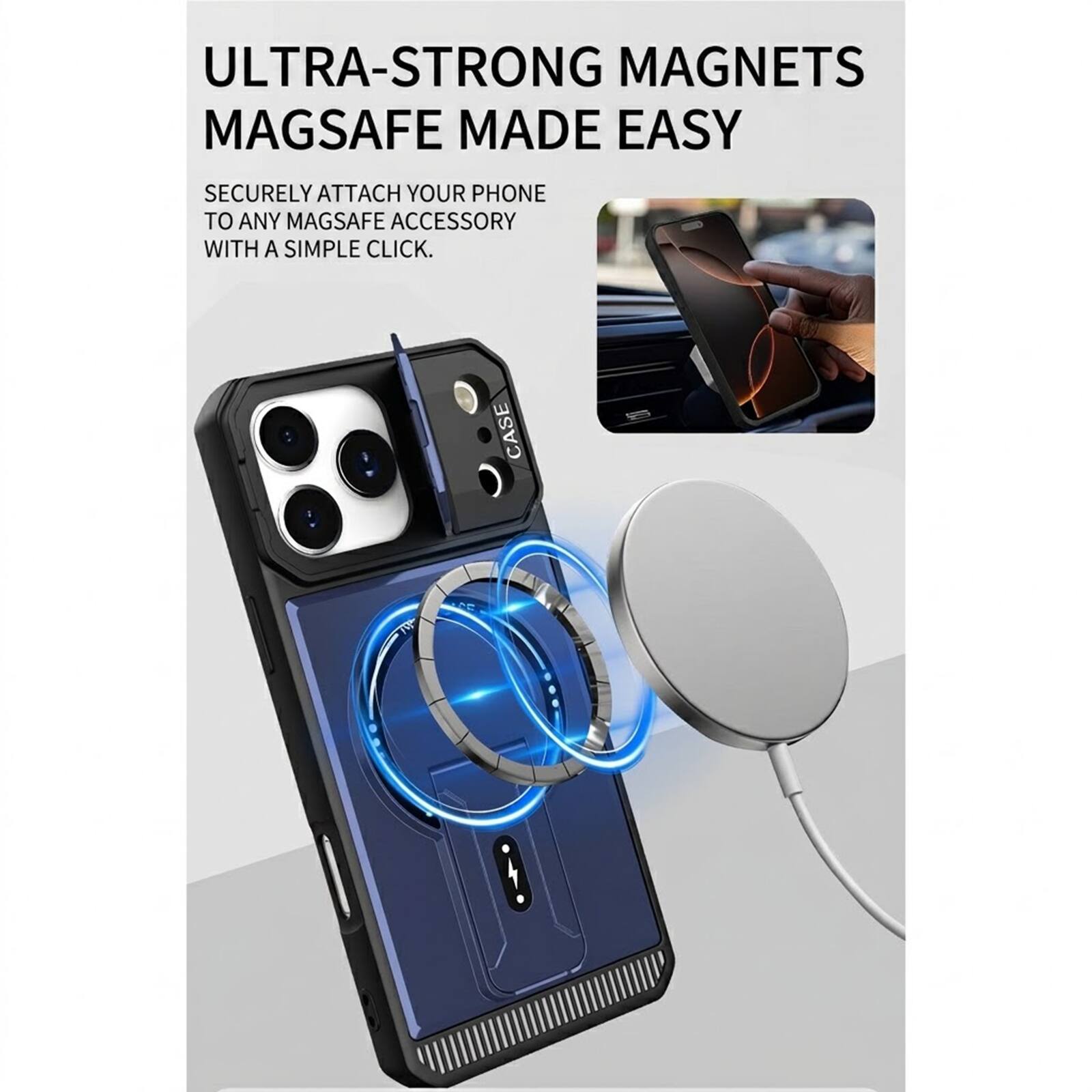 ULTRA-STRONG MAGNETS MAGSAFE MADE EASY  
SECURELY ATTACH YOUR PHONE TO ANY MAGSAFE ACCESSORY WITH A SIMPLE CLICK.