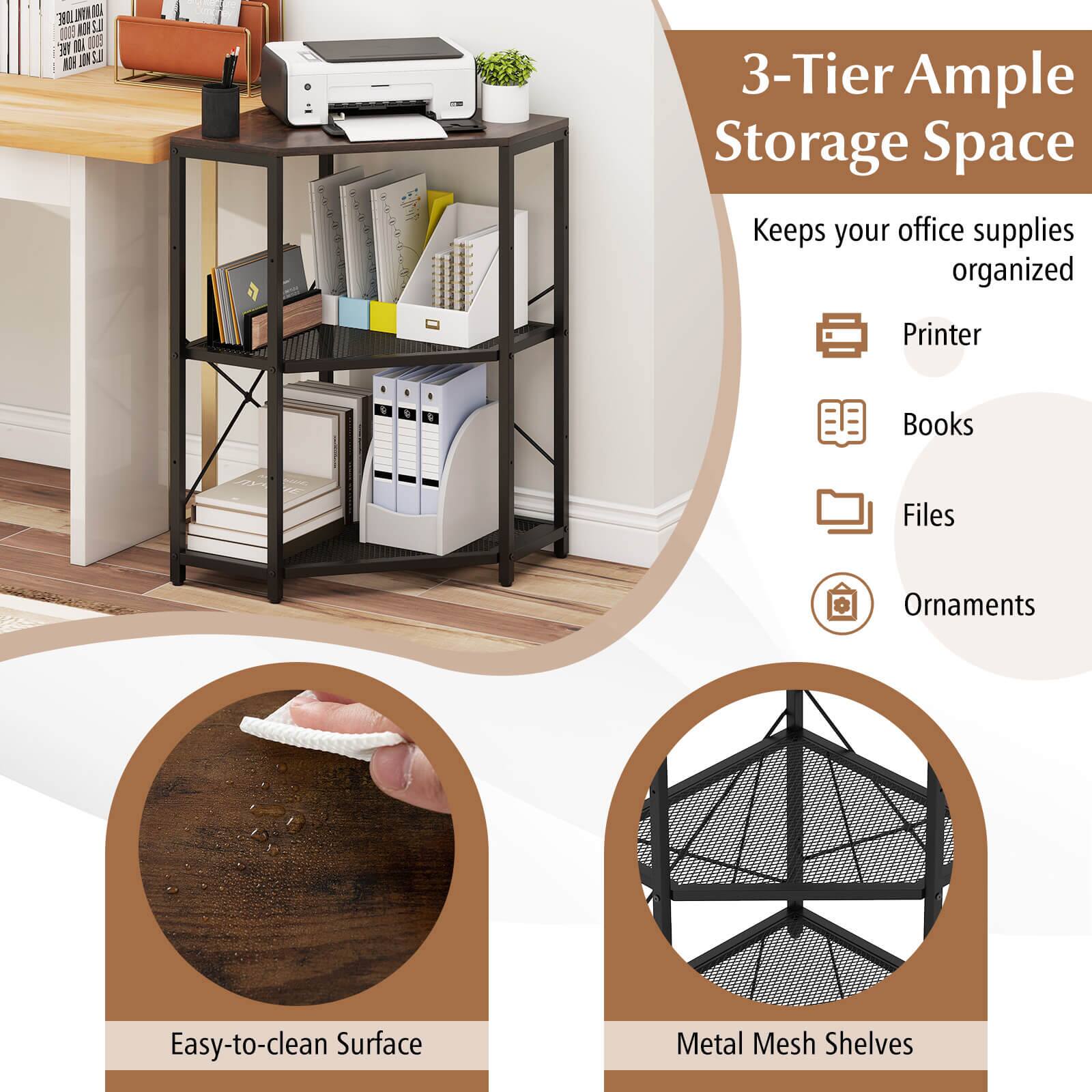 3-Tier Ample Storage Space  
Keeps your office supplies organized  
Printer  
Books  
Files  
Ornaments  

Easy-to-clean Surface  

Metal Mesh Shelves