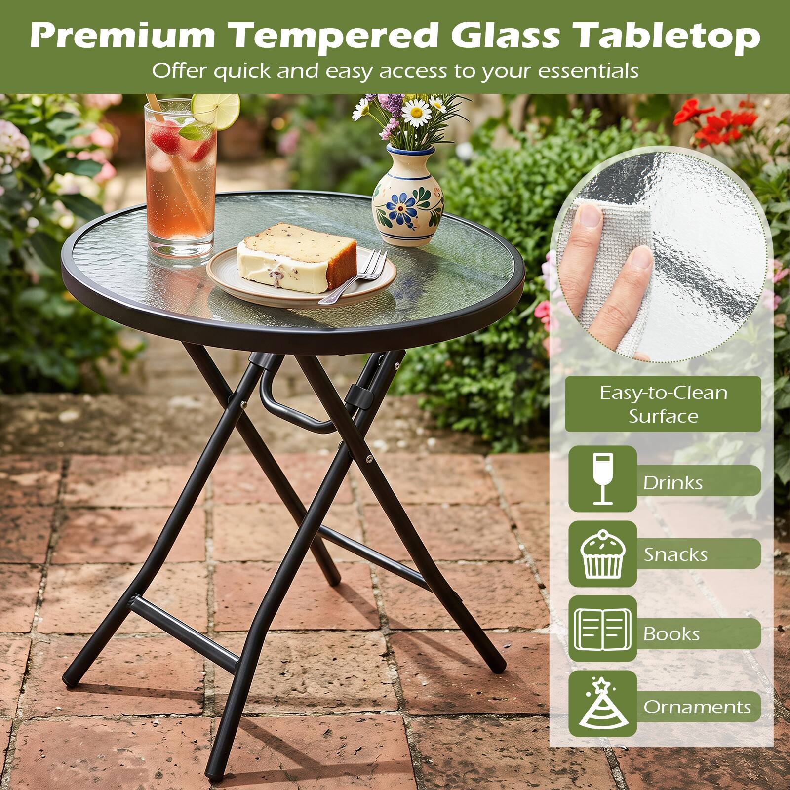 Premium Tempered Glass Tabletop  
Offer quick and easy access to your essentials

Easy-to-Clean Surface

Drinks  
Snacks  
Books  
Ornaments