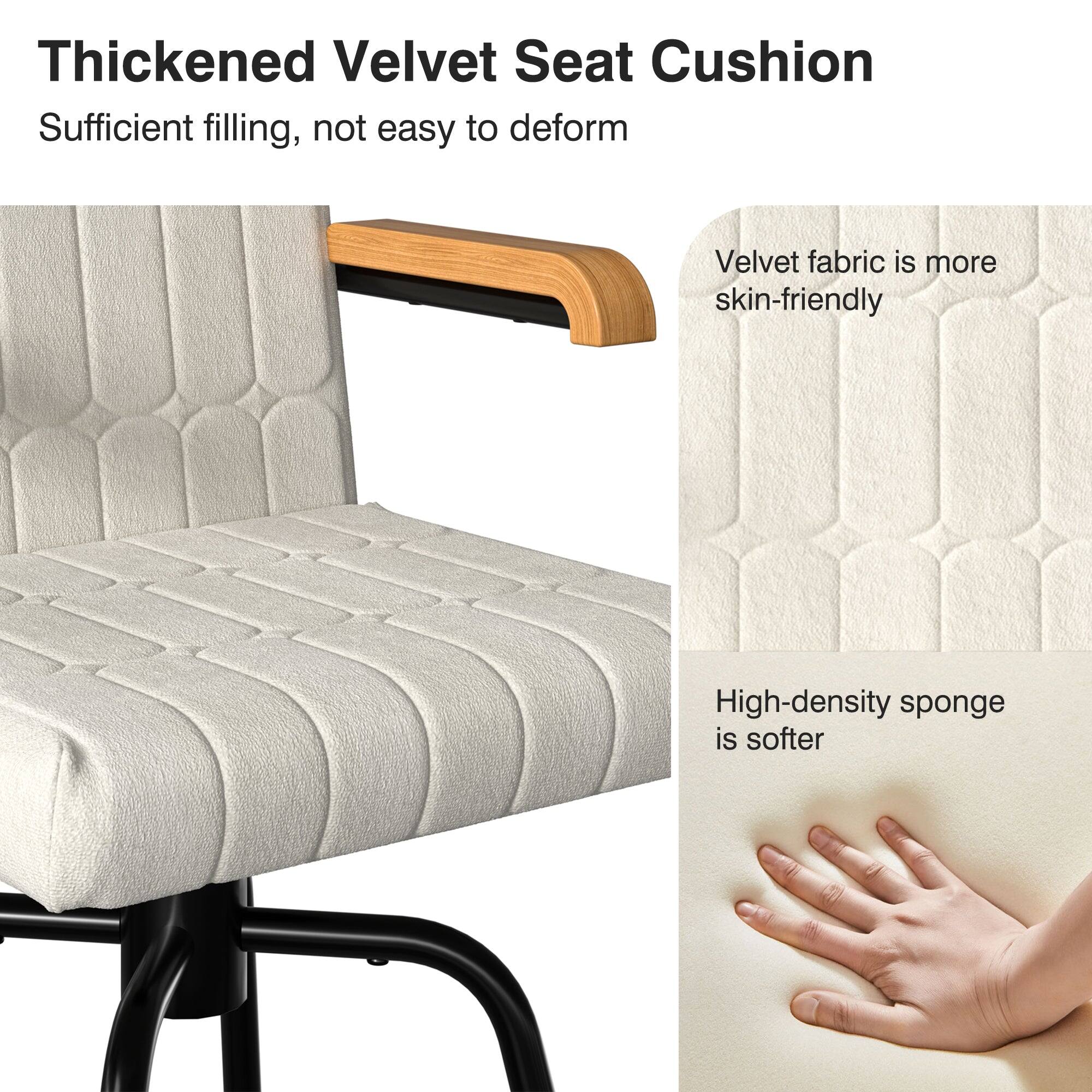 Thickened Velvet Seat Cushion  
Sufficient filling, not easy to deform  

Velvet fabric is more skin-friendly  

High-density sponge is softer