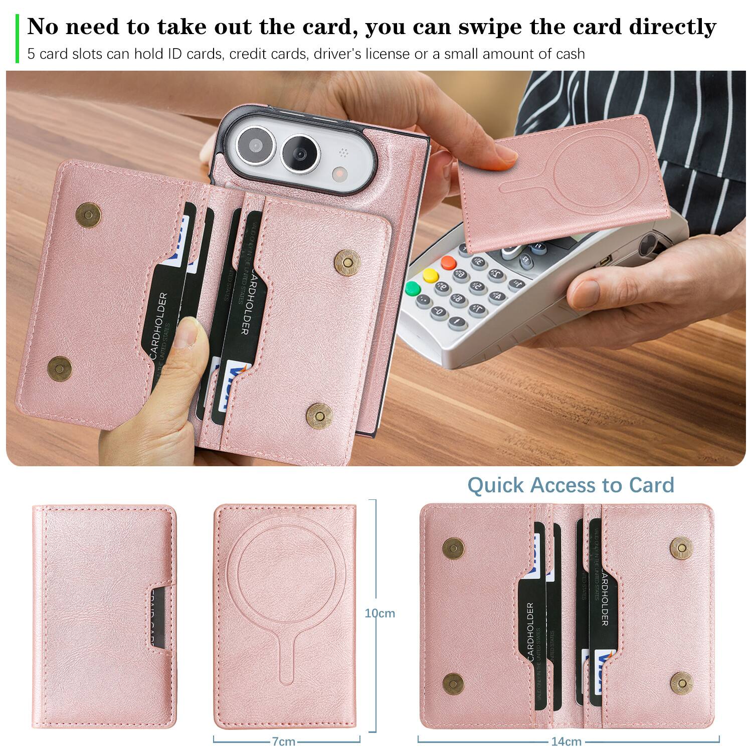 No need to take out the card, you can swipe the card directly  
5 card slots can hold ID cards, credit cards, driver's license or a small amount of cash

CARDHOLDER  
CARDHOLDER  
E 62 22 93 5 , 48 4h 0-  1

Quick Access to Card  
10cm  
CARDHOLDER  
CARDHOLDER  
O O  
7cm  
14cm