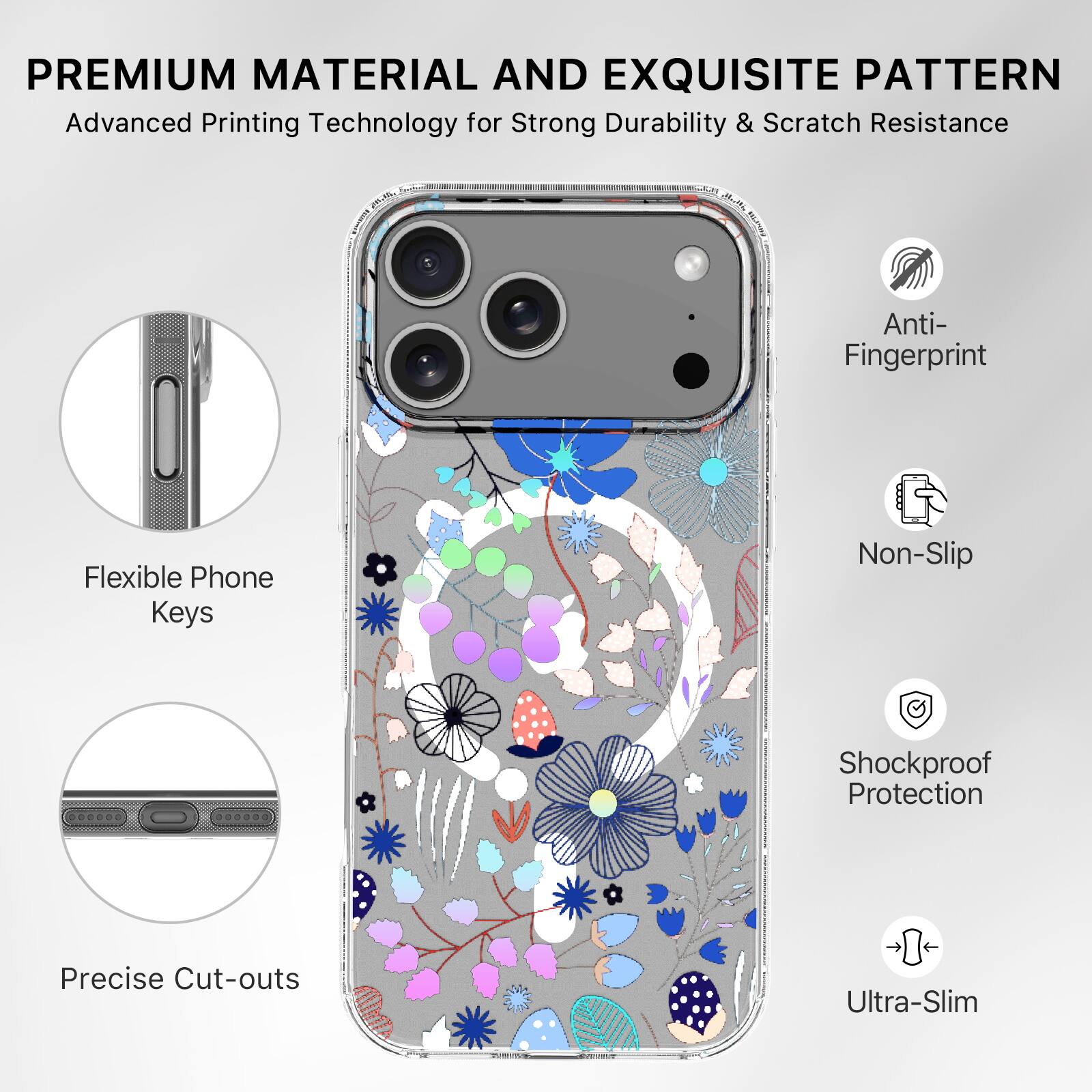 PREMIUM MATERIAL AND EXQUISITE PATTERN  
Advanced Printing Technology for Strong Durability & Scratch Resistance  

- Flexible Phone Keys  
- Precise Cut-outs  
- Anti-Fingerprint  
- Non-Slip  
- Shockproof Protection  
- Ultra-Slim