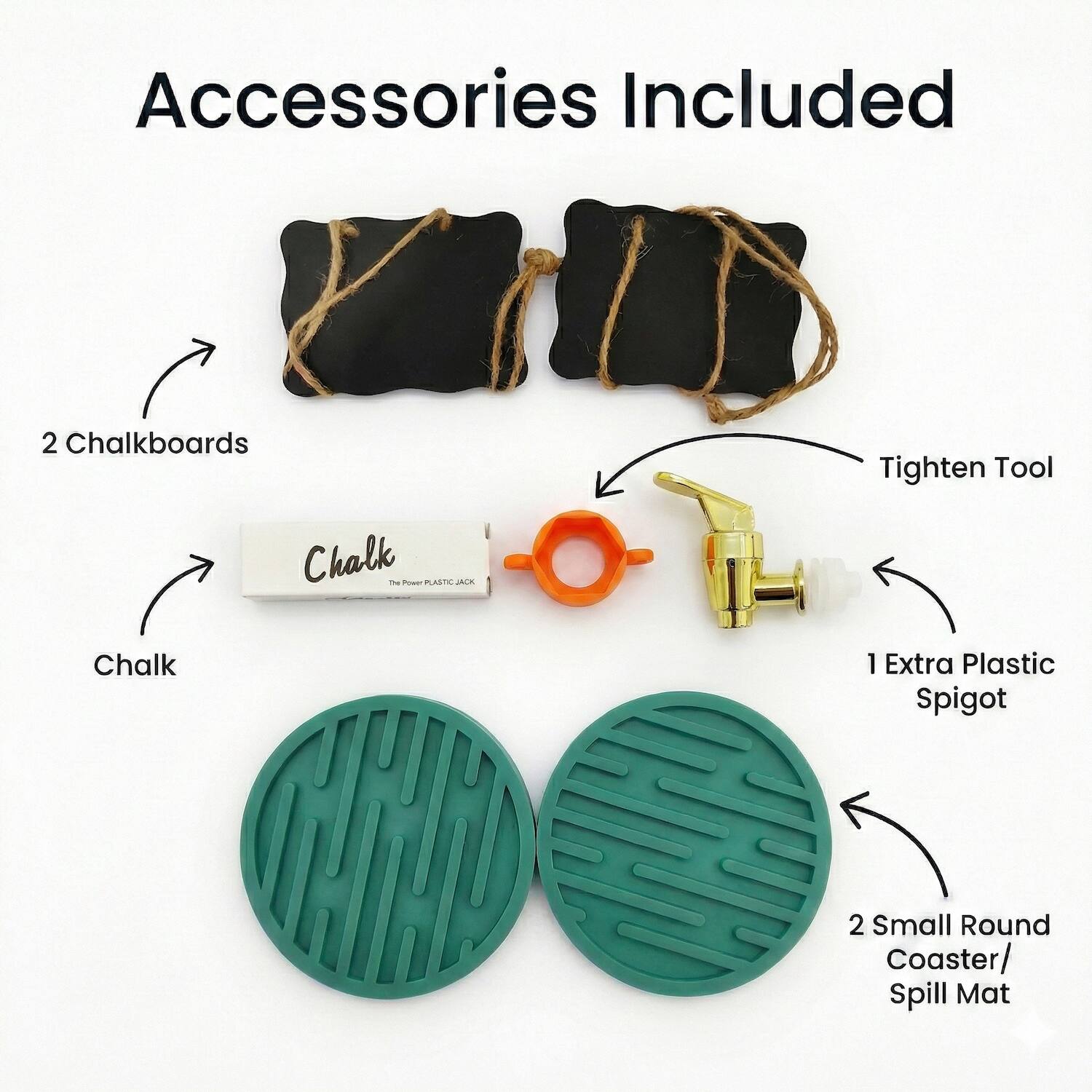 Accessories Included

- 2 Chalkboards
- Chalk - Power i ASTE JACK
- Tighten Tool
- 1 Extra Plastic Spigot
- 2 Small Round Coaster/ Spill Mat