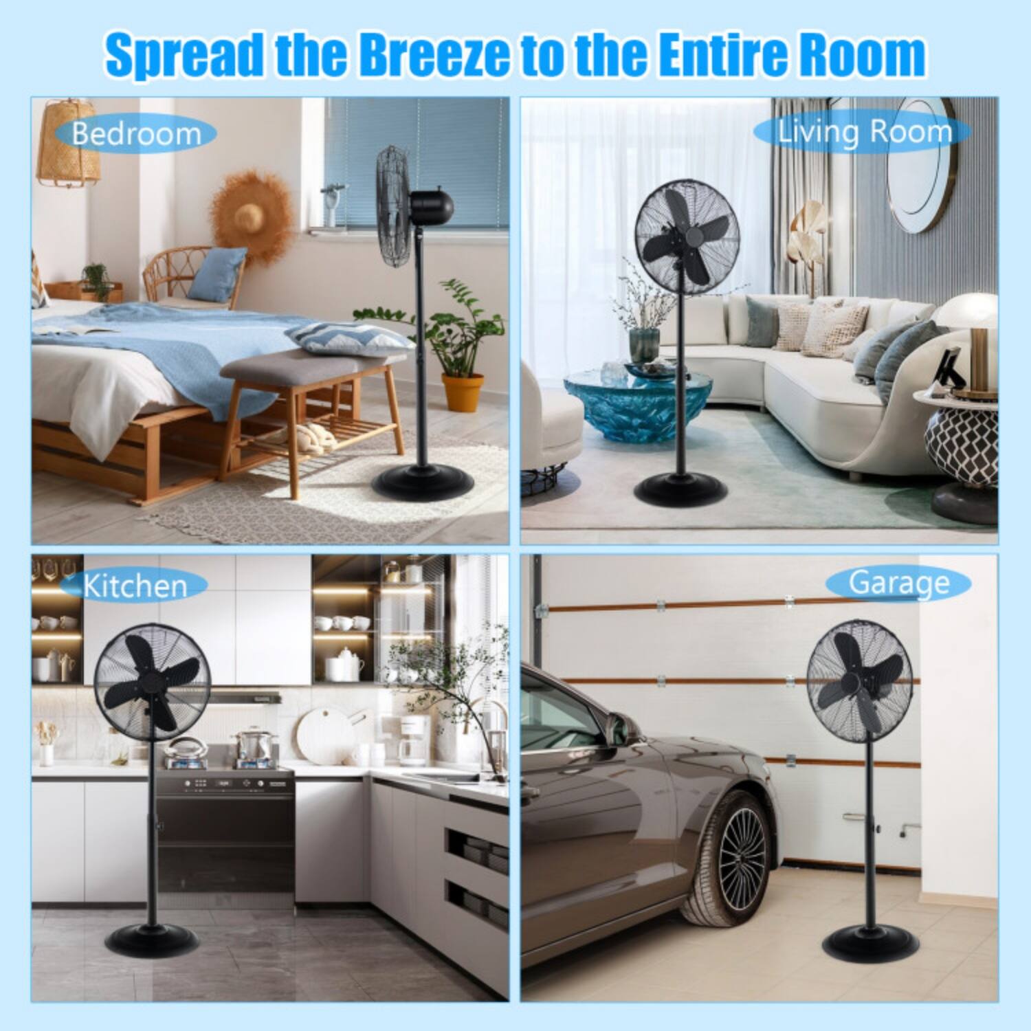 Spread the Breeze to the Entire Room

- Bedroom
- Living Room
- Kitchen
- Garage