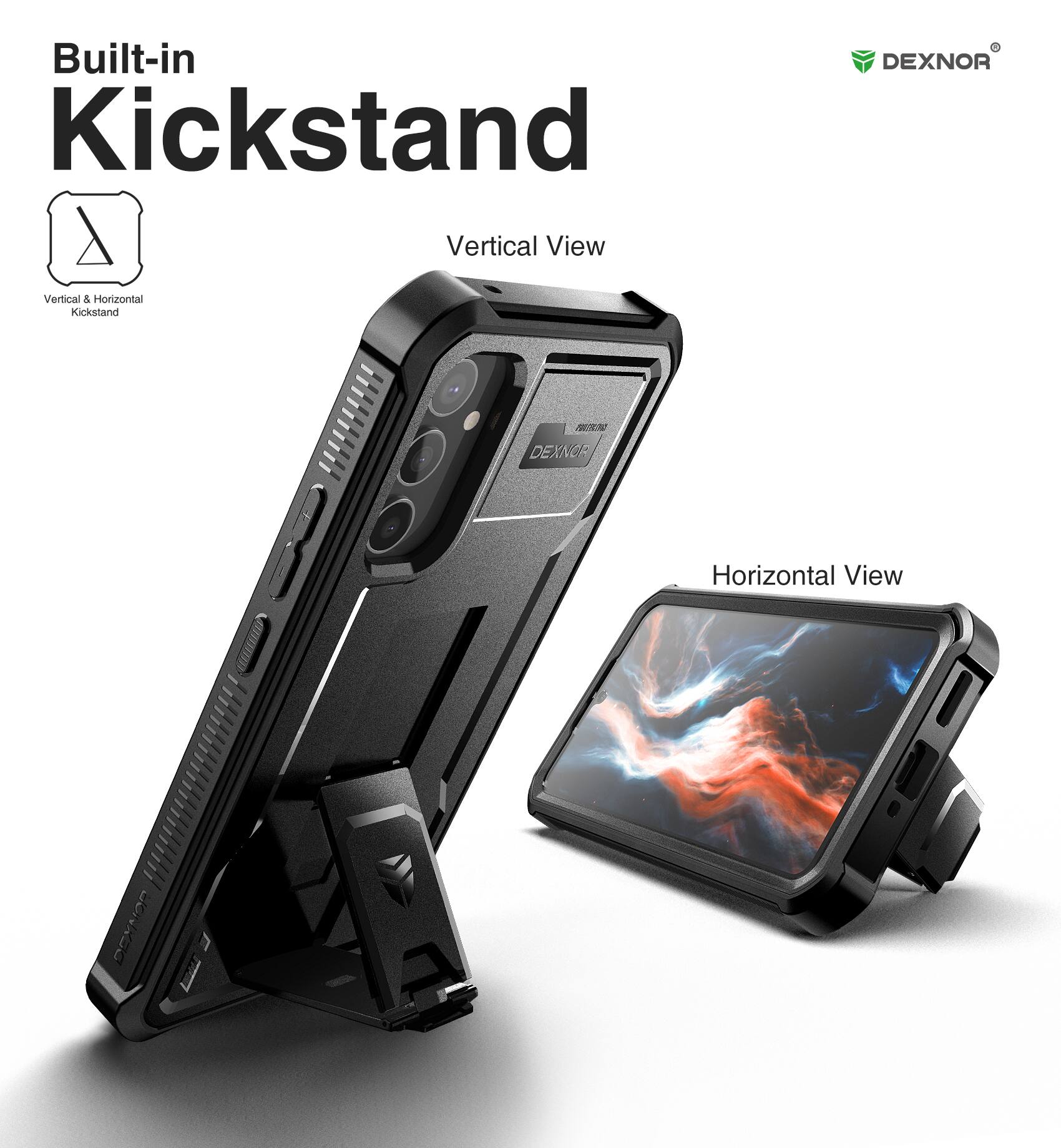 Built-in Kickstand

Vertical View

Horizontal View

Vertical & Horizontal Kickstand

DEXNOR