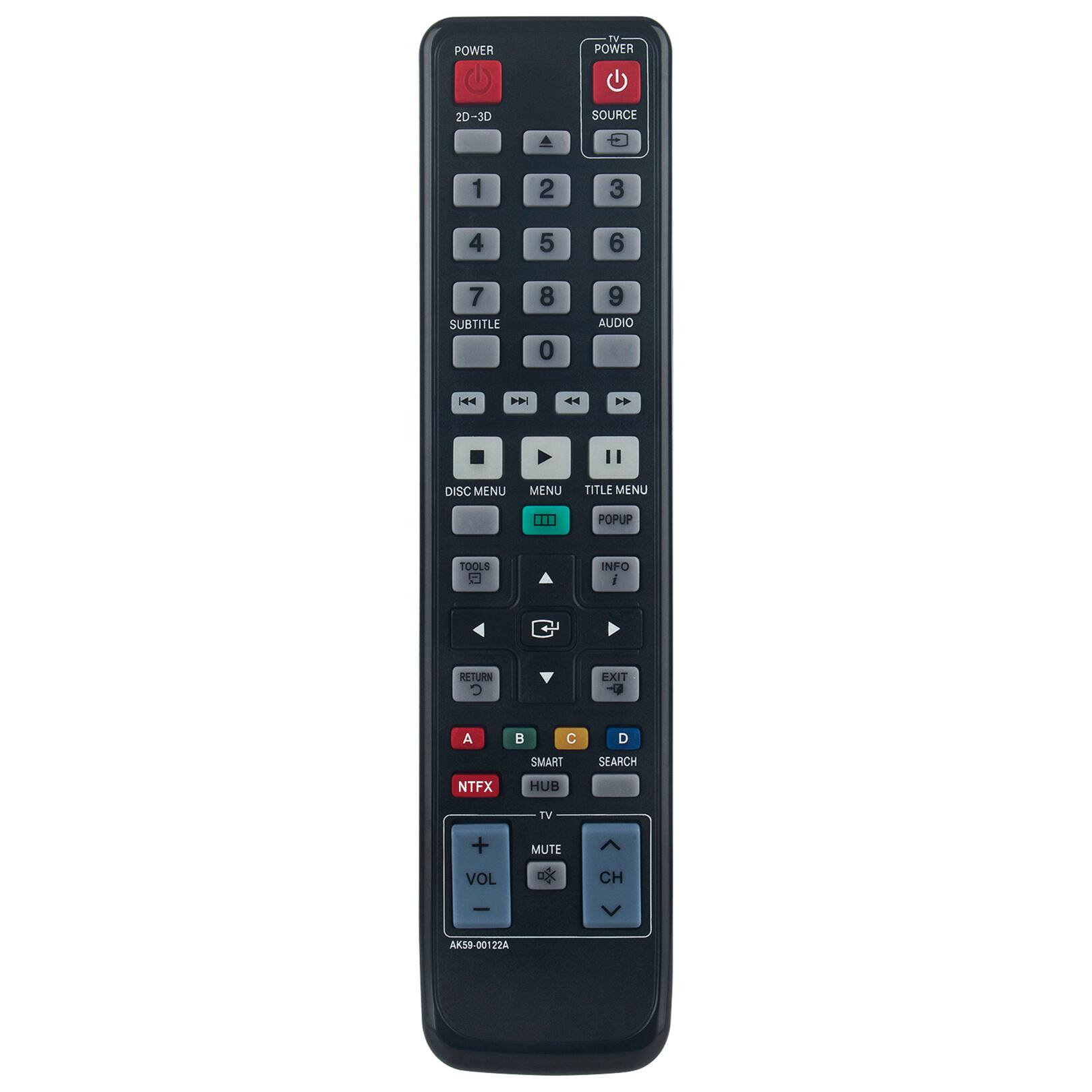 POWER  
2D-3D  
SOURCE  
1 2 3 4 5 6 7  
SUBTITLE 8 0 9  
AUDIO  
DISC MENU MENU TITLE MENU  
0. POPUP TOOLS INFO  
1 RETURN C EXIT  
A B C D  
SMART SEARCH  
NTFX HUB TV +  
MUTE VOL . CH  
AK59-00122A