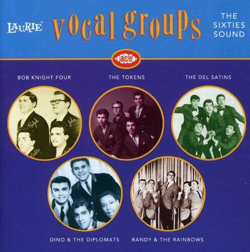 THE LAURIE vocal groups SIXTIES SOUND ace a C e BOB KNIGHT FOUR THE TOKENS THE DEL SATINS Raleh sohr Bobby DINO & THE DIPLOMATS RANDY & THE RAINBOWS