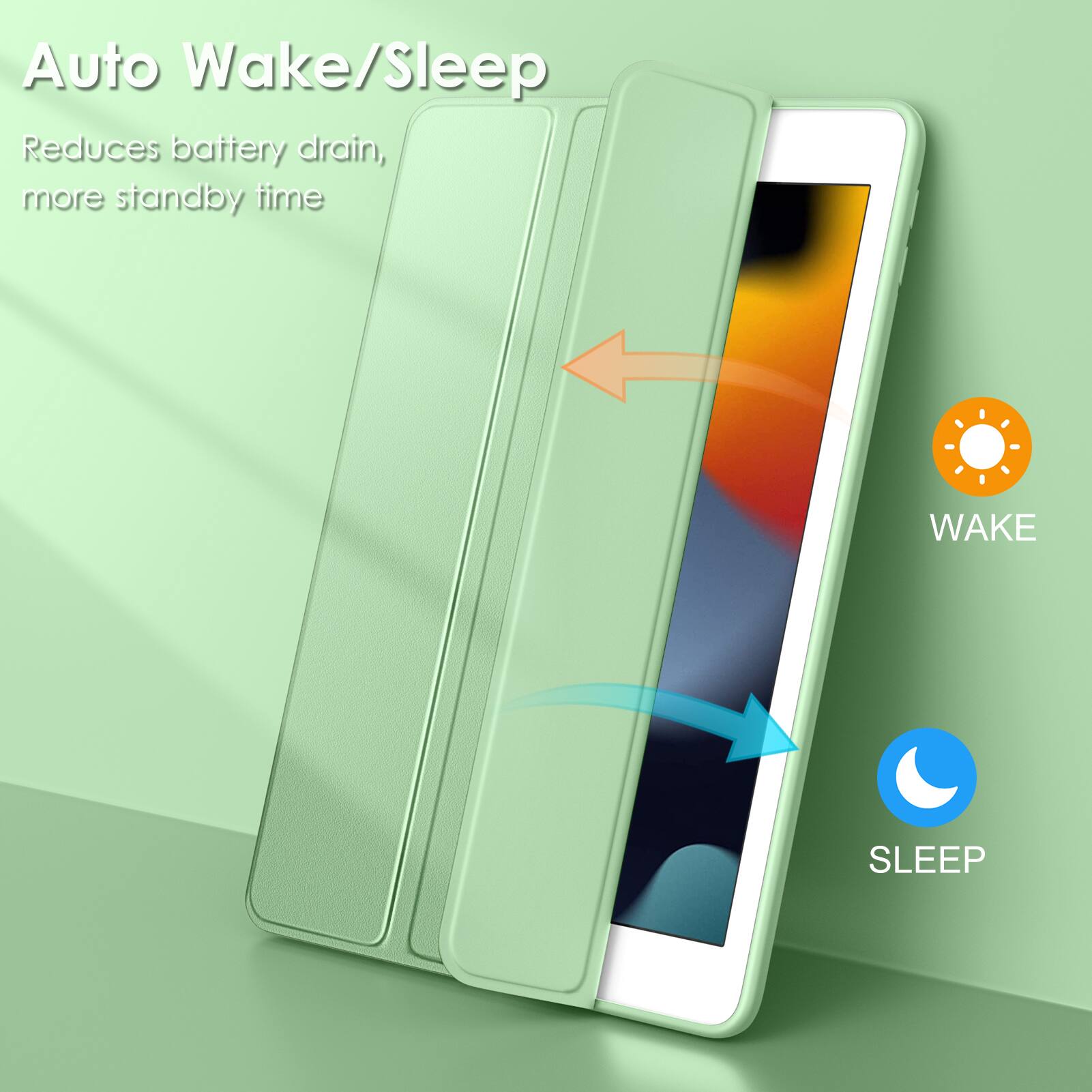 Auto Wake/Sleep  
Reduces battery drain, more standby time  

WAKE  
SLEEP
