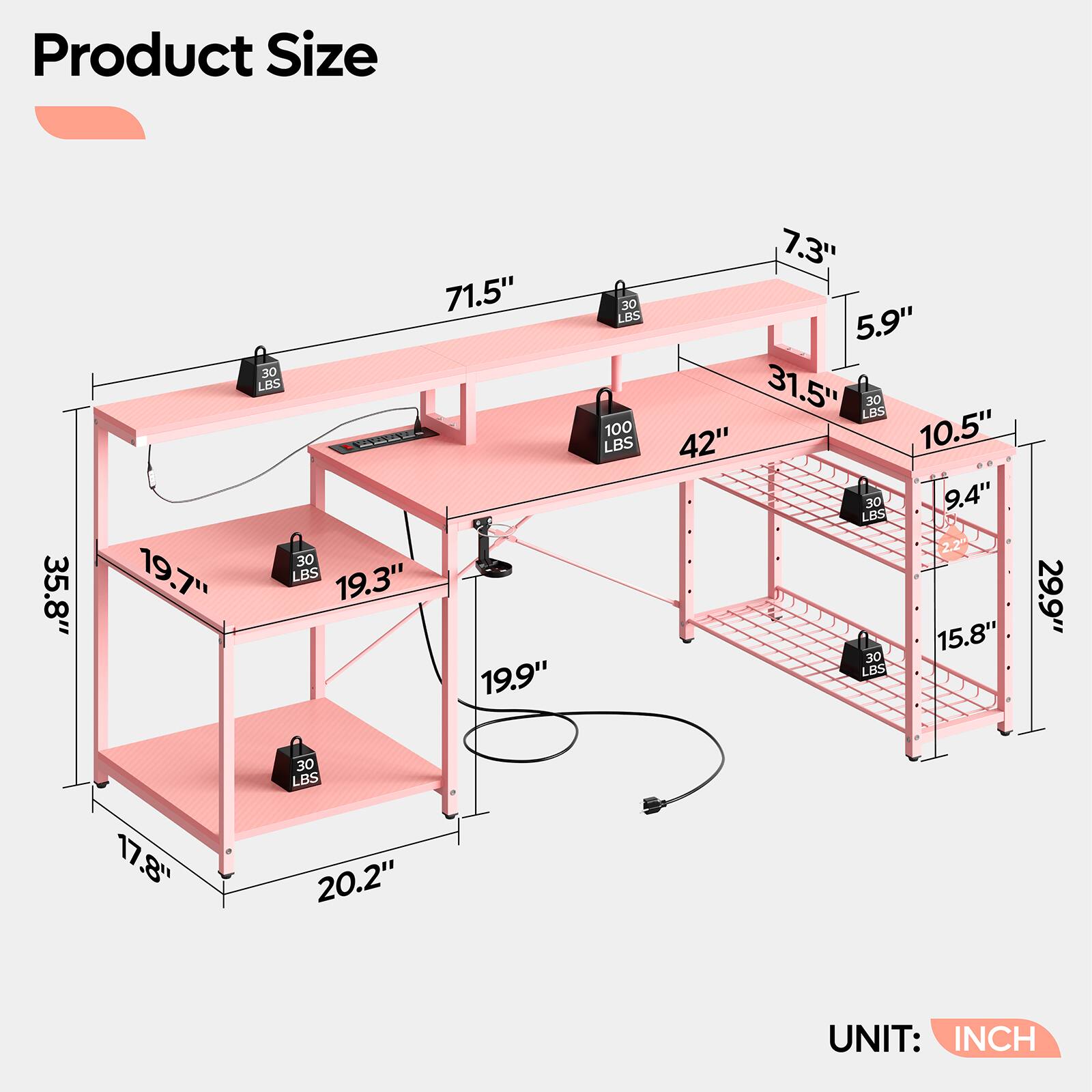 Product Size:
* 35.8"
* 19.7"
* 71.5"
* 30 LBS
* 30 LBS
* 19.3"
* 19.9"
* 30 LBS
* 100 LBS
* 7.3"
* 5.9"
* 31.5"
* 30 LBS
* 42"
* 10.5"
* 30 LBS
* 9.4"
* 30 LBS
* 17.8"
* 20.2"
* UNIT: INCH
