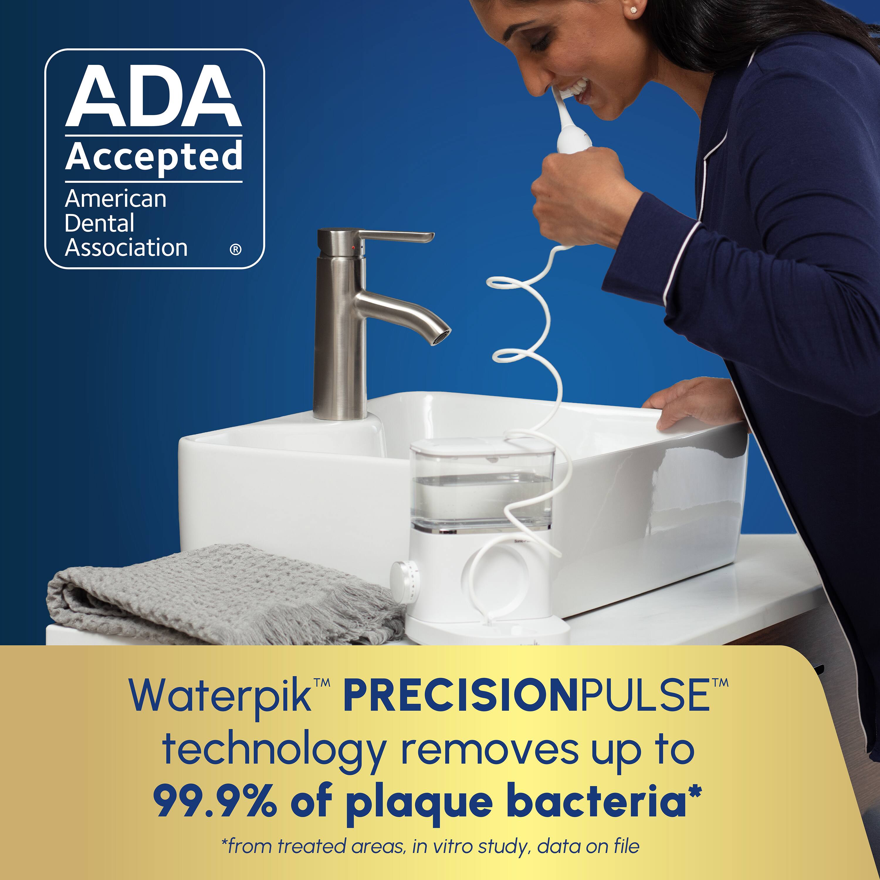 ADA Accepted  
American Dental Association  

Waterpik™ PRECISIONPULSE™ technology removes up to 99.9% of plaque bacteria*  
*from treated areas, in vitro study, data on file
