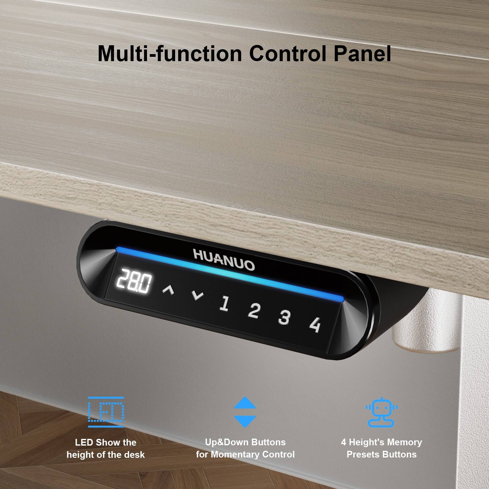 Multi-function Control Panel HUANUO 280 1234 1 2 3 4 L.ED LED Show the height of the desk Up&Down Buttons for Momentary Control 4 Height's Memory Presets Buttons