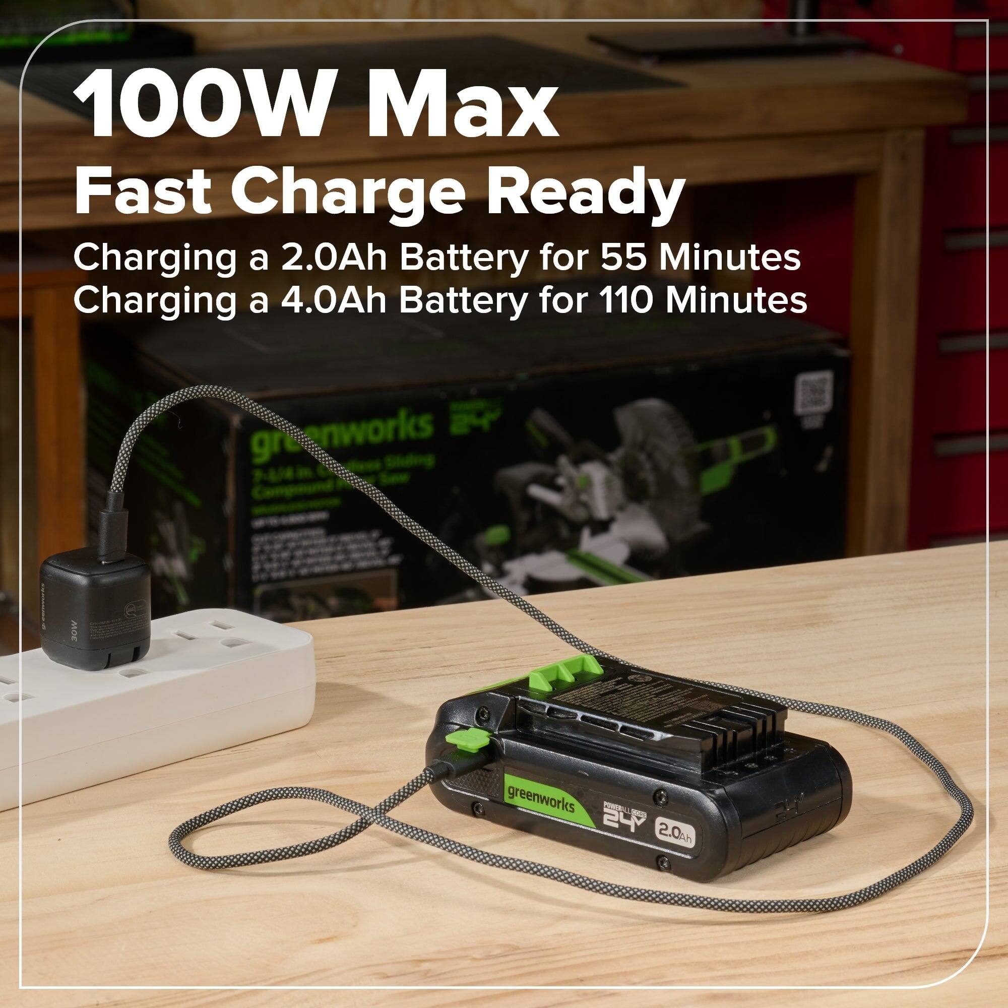 100W Max Fast Charge Ready  
Charging a 2.0Ah Battery for 55 Minutes  
Charging a 4.0Ah Battery for 110 Minutes  
greenworks 24 gr  
N AUE  
greenworks P