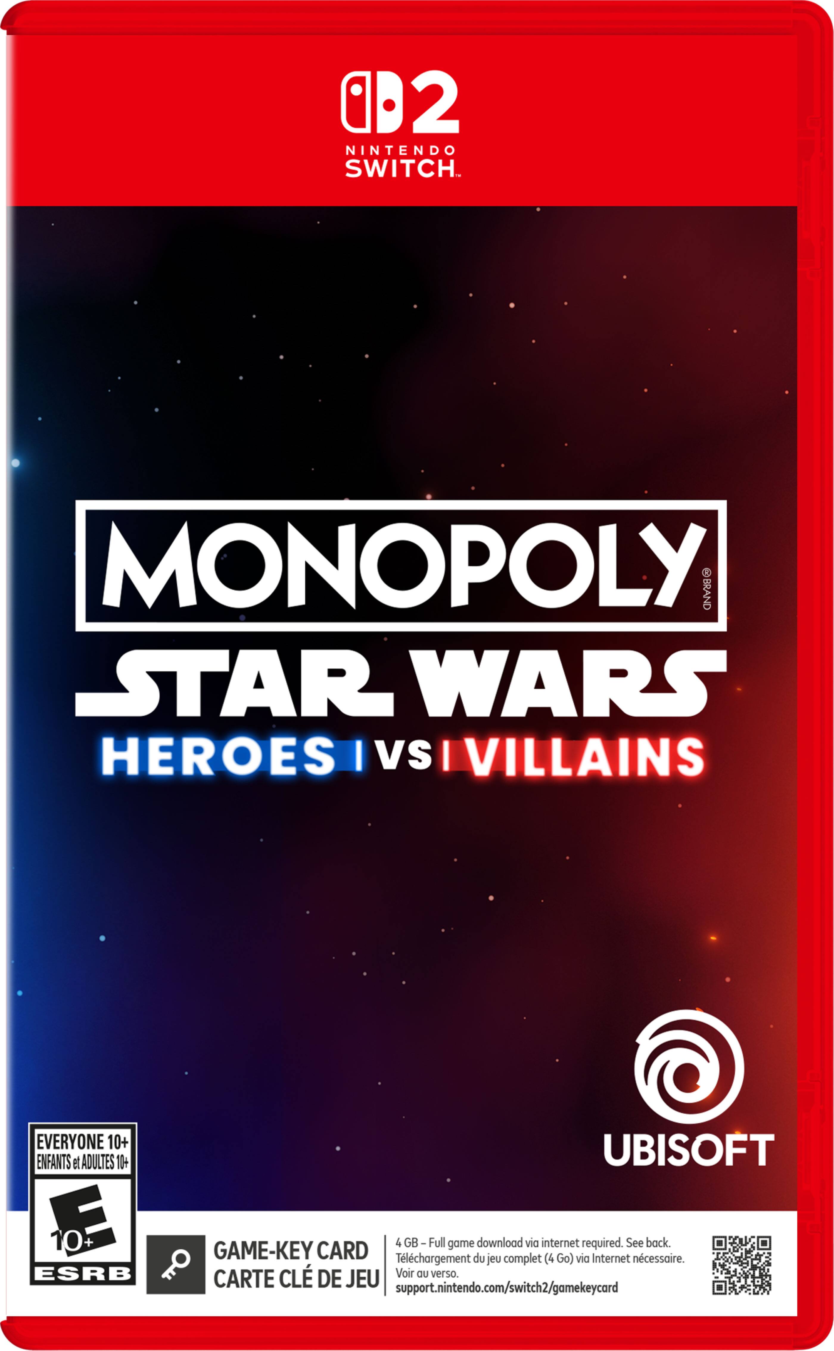 2 NINTENDO SWITCH MONOPOLY @BRAND STAR WARS HEROES I VS I VILLAINS EVERYONE 10+ ENFANTS et ADULTES 10+ E 10+ ESRB UBISOFT 4 GB GB-Full game download via internet required. See back. GAME-KEY CARD Tlchargement du jeu complet (4 Go) via Internet ncessaire. CL Voir OU verso. CARTE DE JEU support.nintendo.com/switch2/gamekeycard