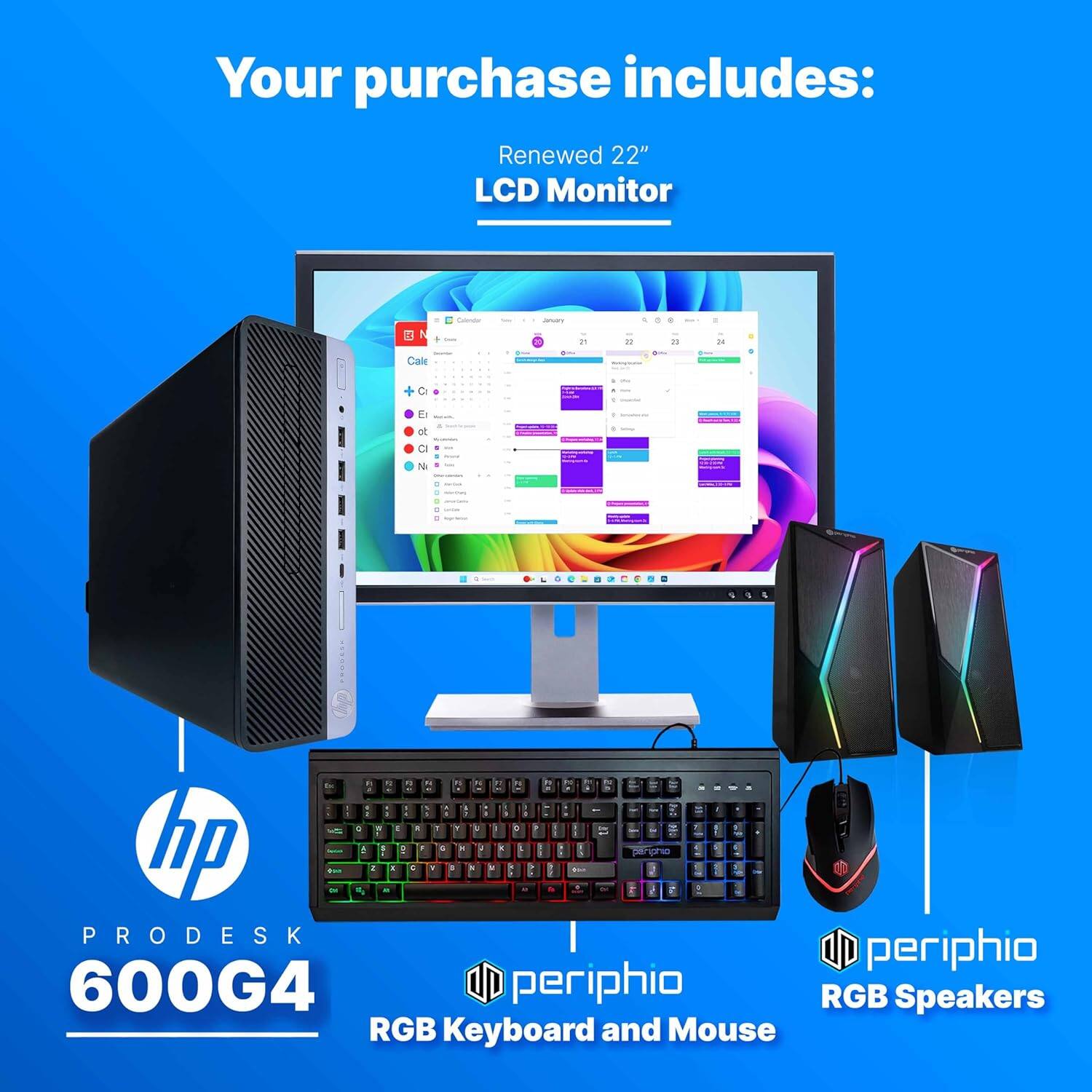Your purchase includes:

- Renewed 22" LCD Monitor
- HP ProDesk 600G4
- Periphio RGB Keyboard and Mouse
- Periphio RGB Speakers