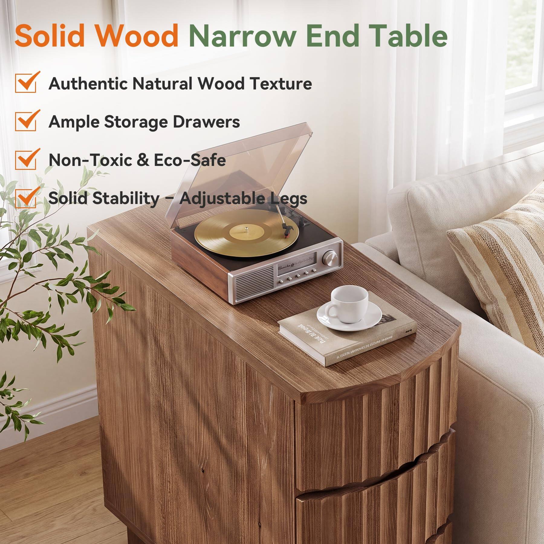Solid Wood Narrow End Table

- Authentic Natural Wood Texture
- Ample Storage Drawers
- Non-Toxic & Eco-Safe
- Solid Stability - Adjustable Legs