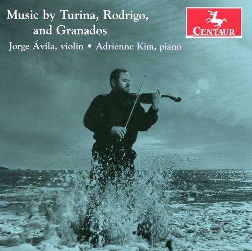 Music by Turina, Rodrigo, and Granados  
Jorge Ávila, violin • Adrienne Kim, piano  

CENTAUR