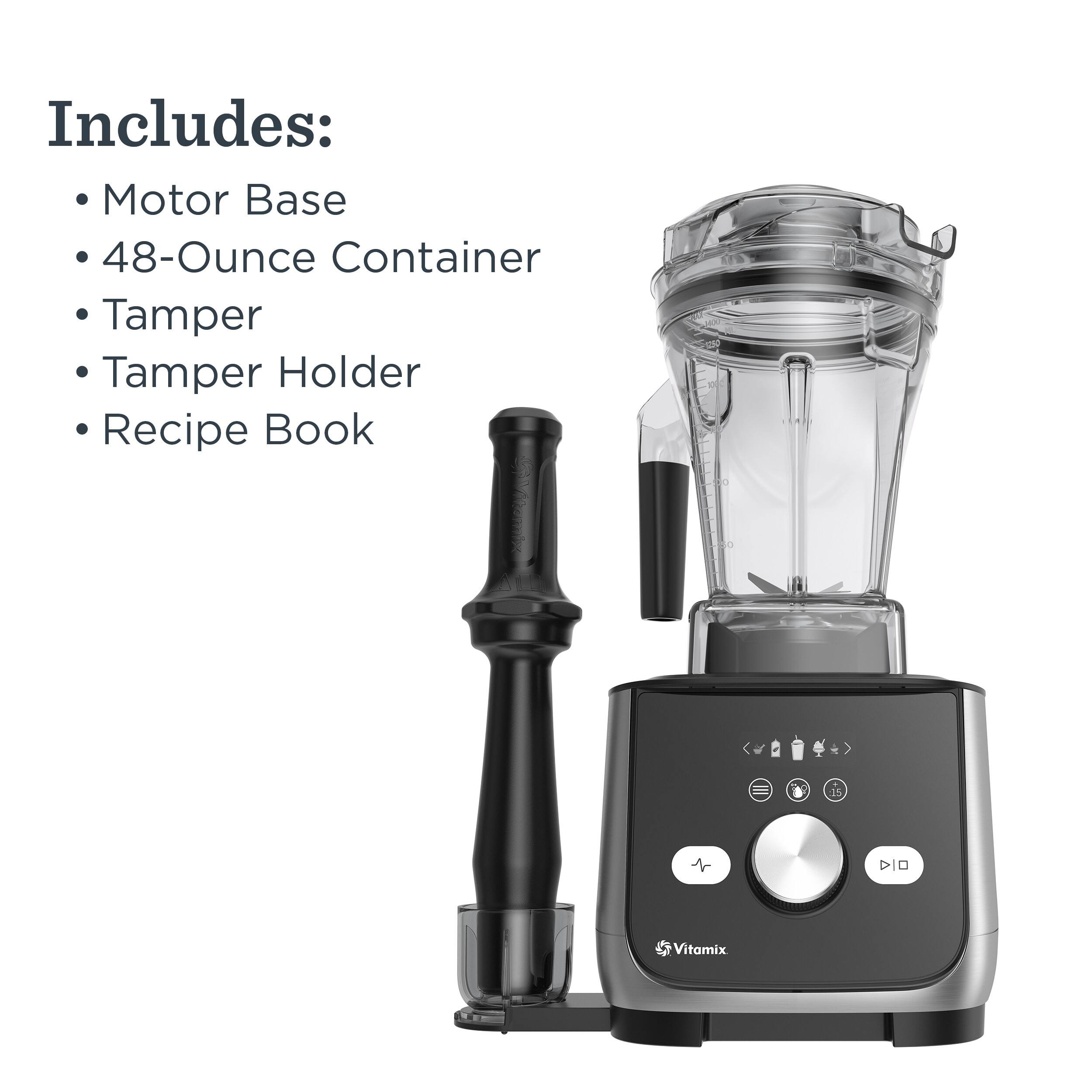 Includes:
- Motor Base
- 48-Ounce Container
- Tamper
- Tamper Holder
- Recipe Book