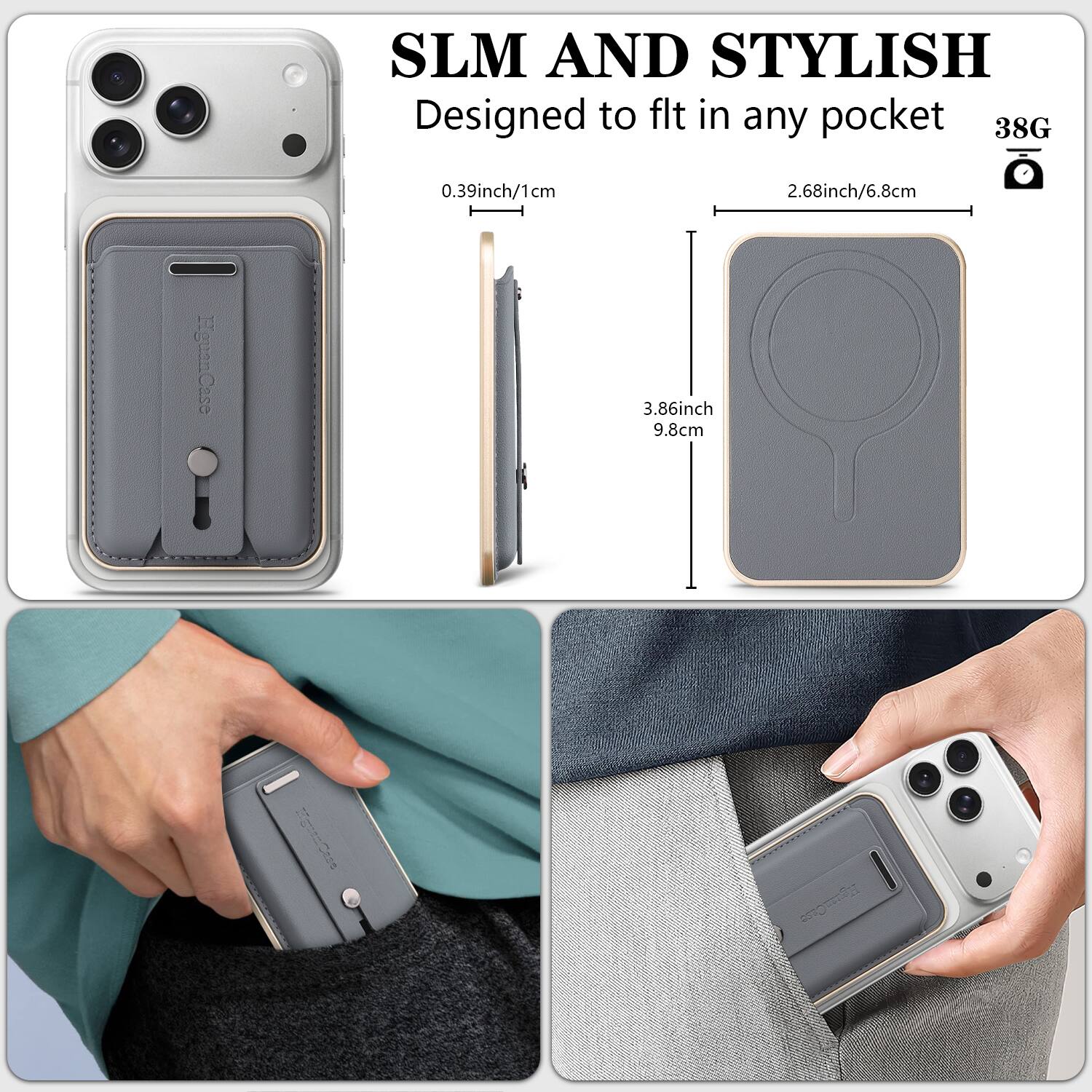 SLM AND STYLISH  
Designed to fit in any pocket  

38G  

0.39inch/1cm  
2.68inch/6.8cm  
3.86inch/9.8cm