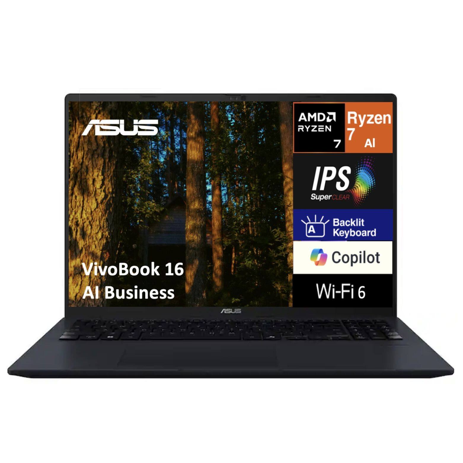 ASUS AMD Ryzen 7 AI  
IPS SuperCLEAR  
VivoBook 16 AI Business  
ASUS Backlit A Keyboard  
Copilot  
Wi-Fi 6