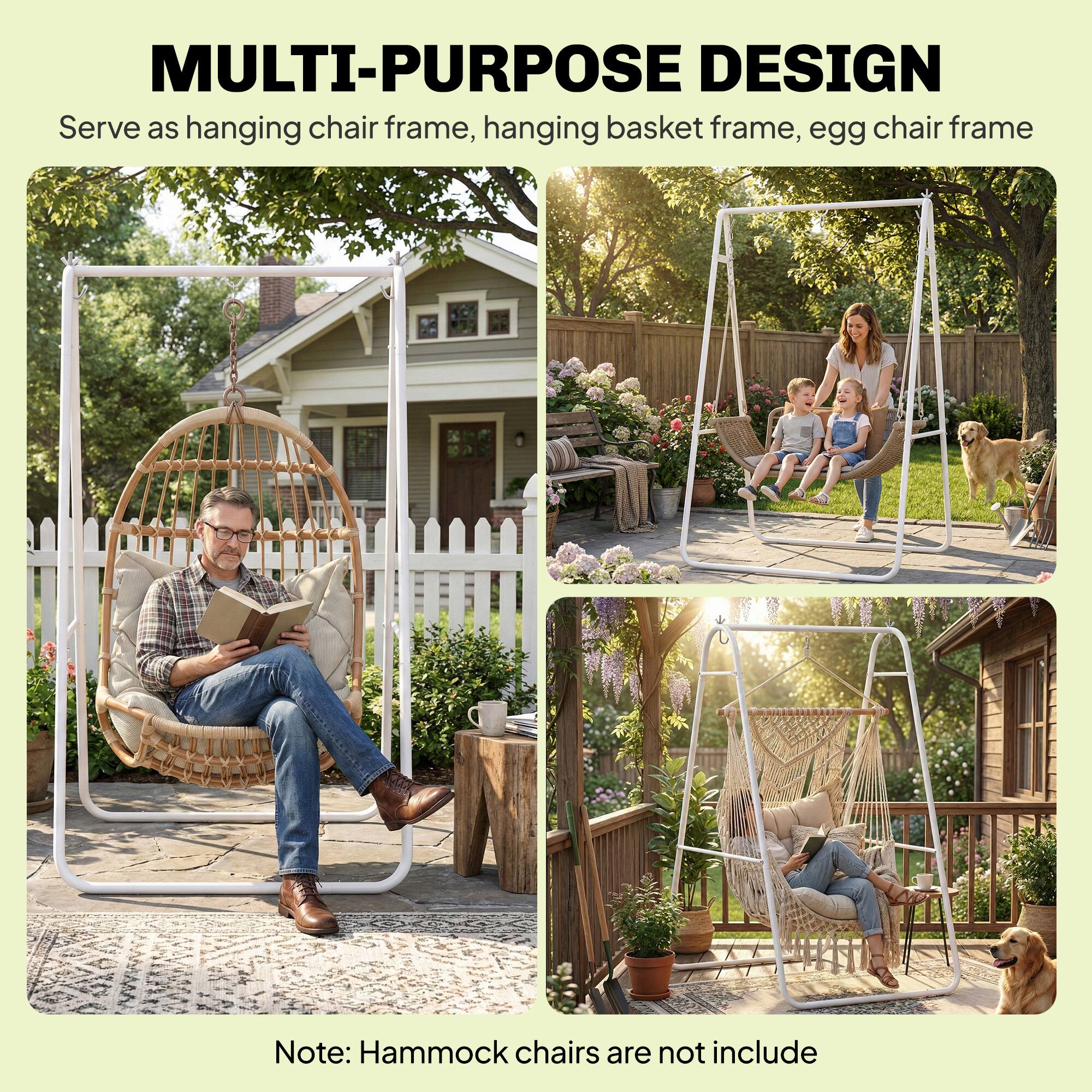 MULTI-PURPOSE DESIGN  
Serve as hanging chair frame, hanging basket frame, egg chair frame  

Note: Hammock chairs are not included