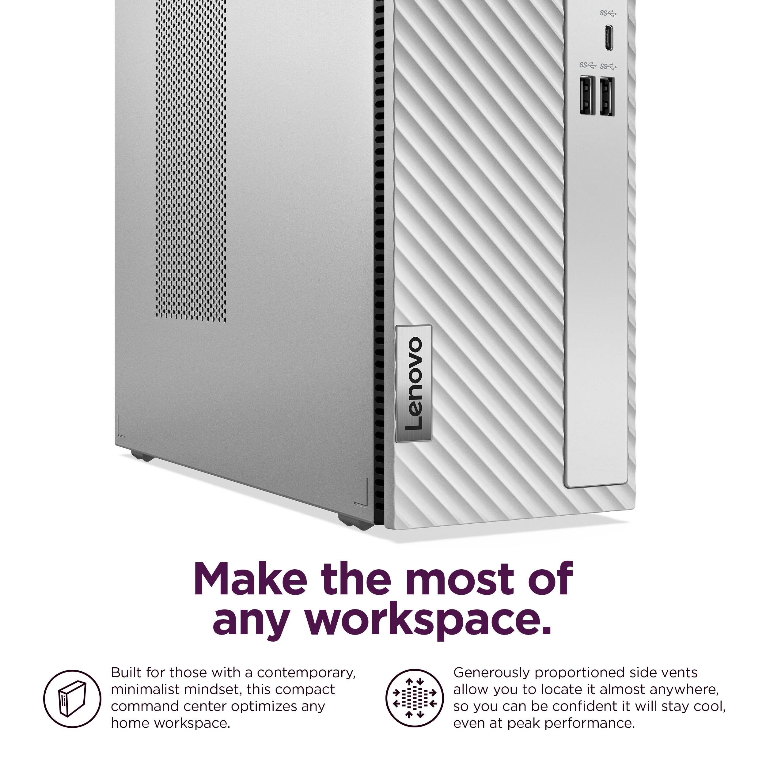 Lenovo Make the most of any workspace. Built for those with a contemporary, minimalist mindset, this compact command center optimizes any home workspace. Even at peak performance, you can be confident it will stay cool.
