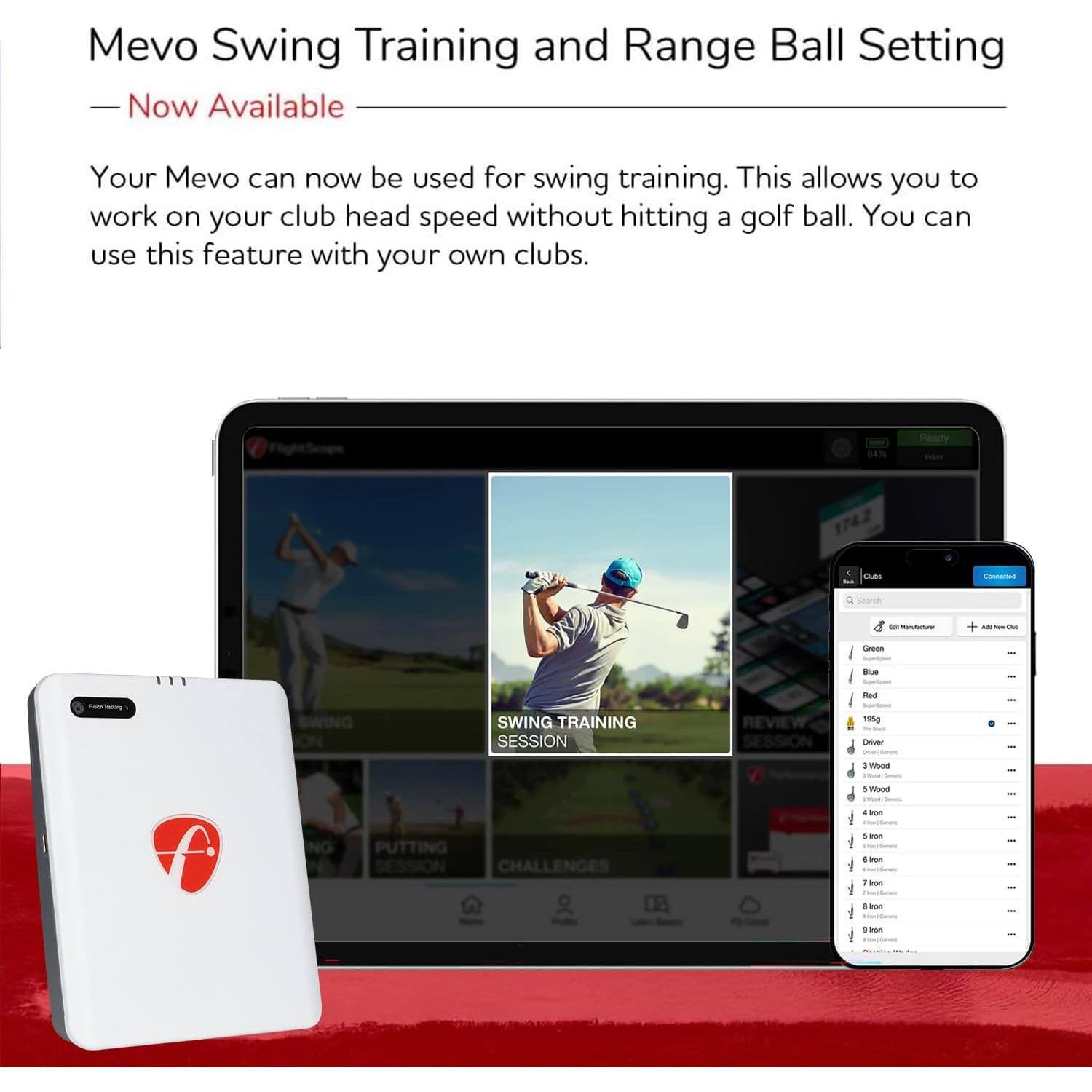 Mevo Swing Training and Range Ball Setting Now Available

Your Mevo can now be used for swing training. This allows you to work on your club head speed without hitting a golf ball. You can use this feature with your own clubs.

84% Pesly

SWING TRAINING SESSION REVIEW SESSION

190g Canuar

Wood

ING PUTTING SESSION CHALLENGES

1800

004