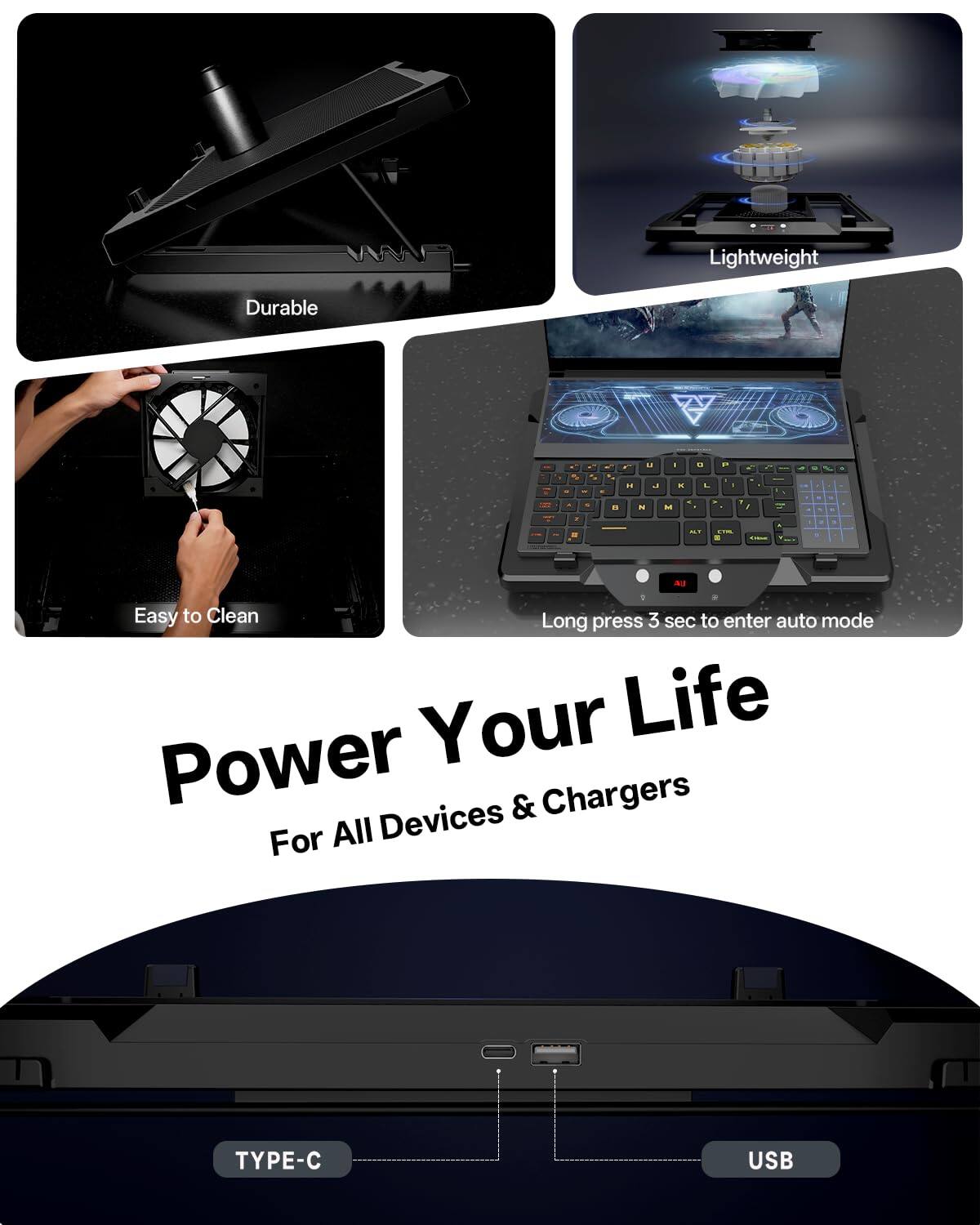 AM Lightweight Durable  
Easy to Clean  
Long press 3 sec to enter auto mode  
Your Life Power Chargers  
For All Devices & Chargers  
TYPE-C USB