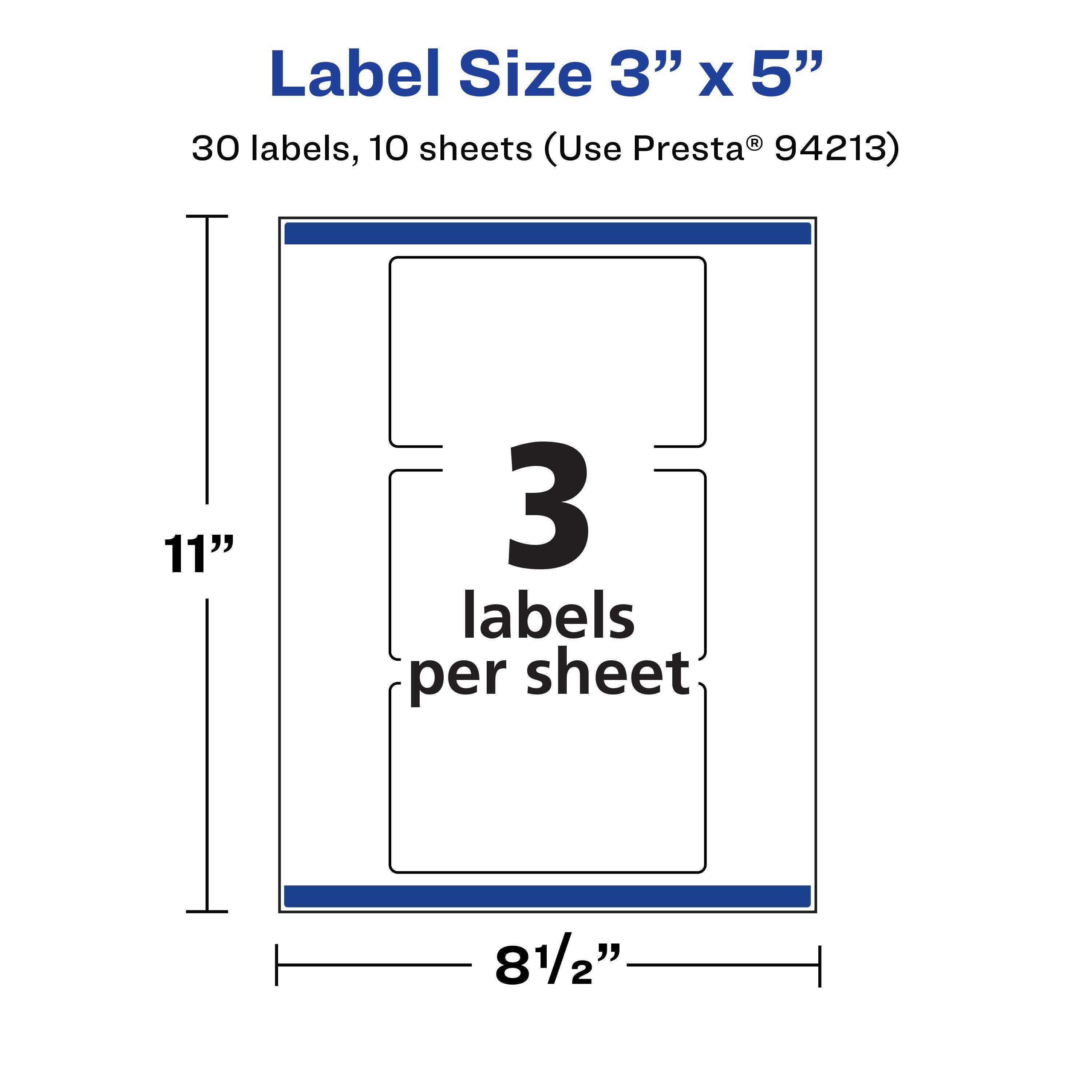 Label Size 3" x 5"  
30 labels, 10 sheets (Use Presta® 94213)  
11"  
3 labels per sheet  
8½"